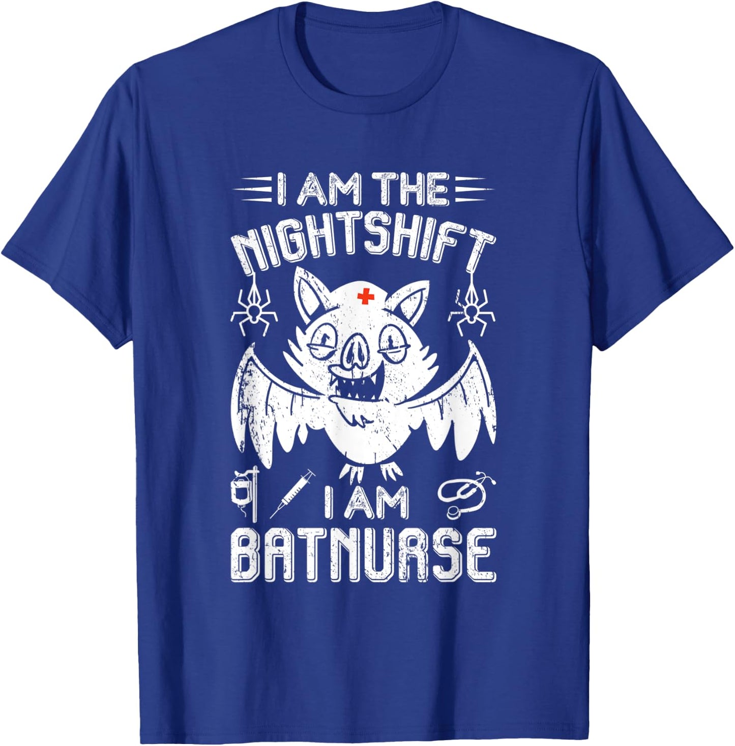 I Am The Nightshift I Am Bat Nurse Halloween Nursing Job T-Shirt - T-Shirt | Royal