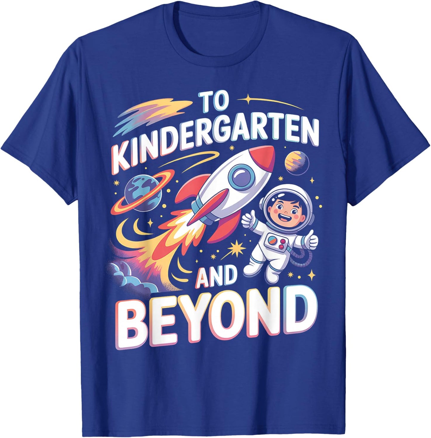 To Kindergarten And Beyond Astronaut Back To School T-Shirt - T-Shirt | Royal