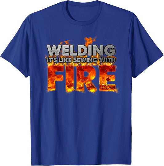 "Welding It's Like Sewing With Fire" Fun Welder Gift T-Shirt - T-Shirt | Royal
