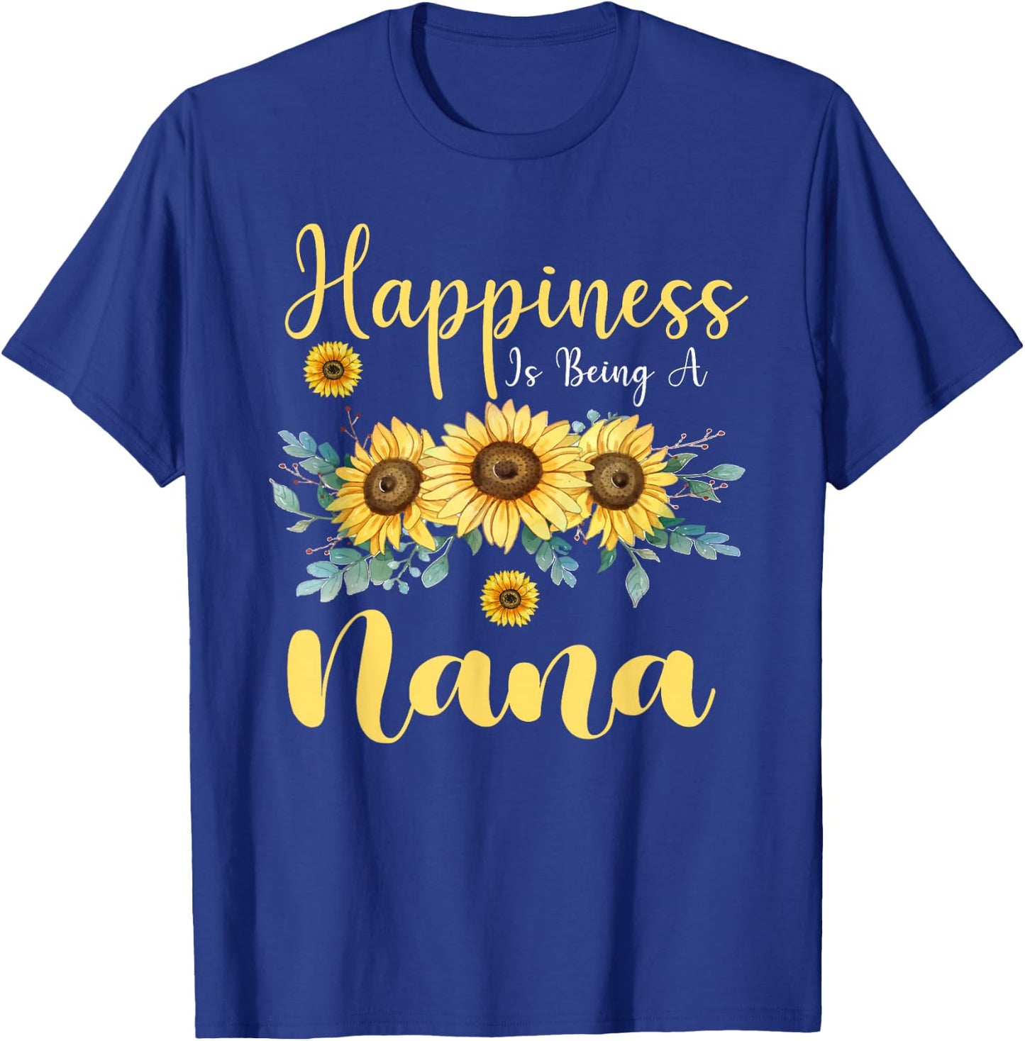 Happiness Is Being A Nana Sunflower Mother's Day Grandma T-Shirt - T-Shirt | Royal