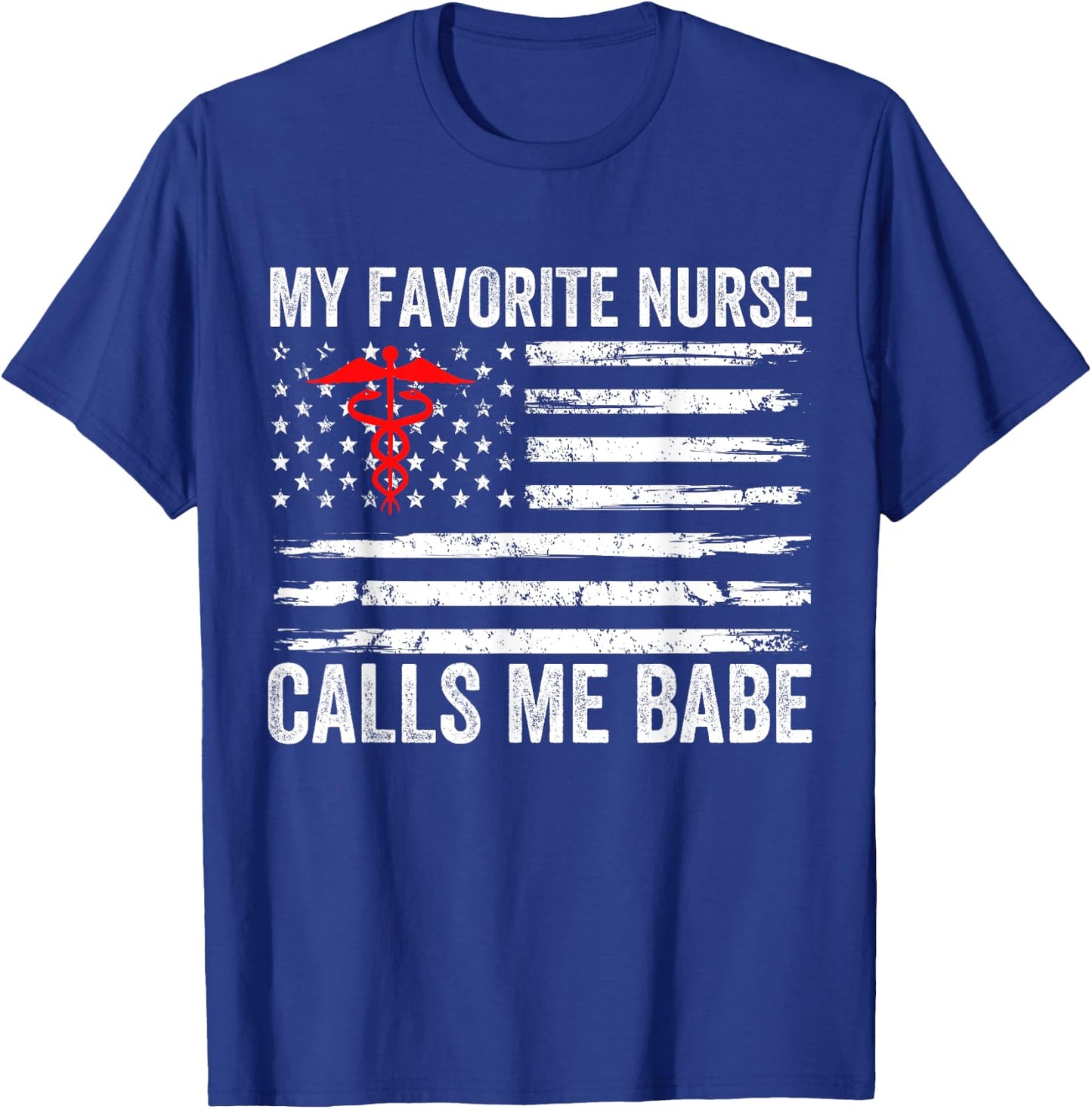 My Favorite Nurse Calls Me Babe American Flag For Boyfriend T-Shirt - T-Shirt | Royal