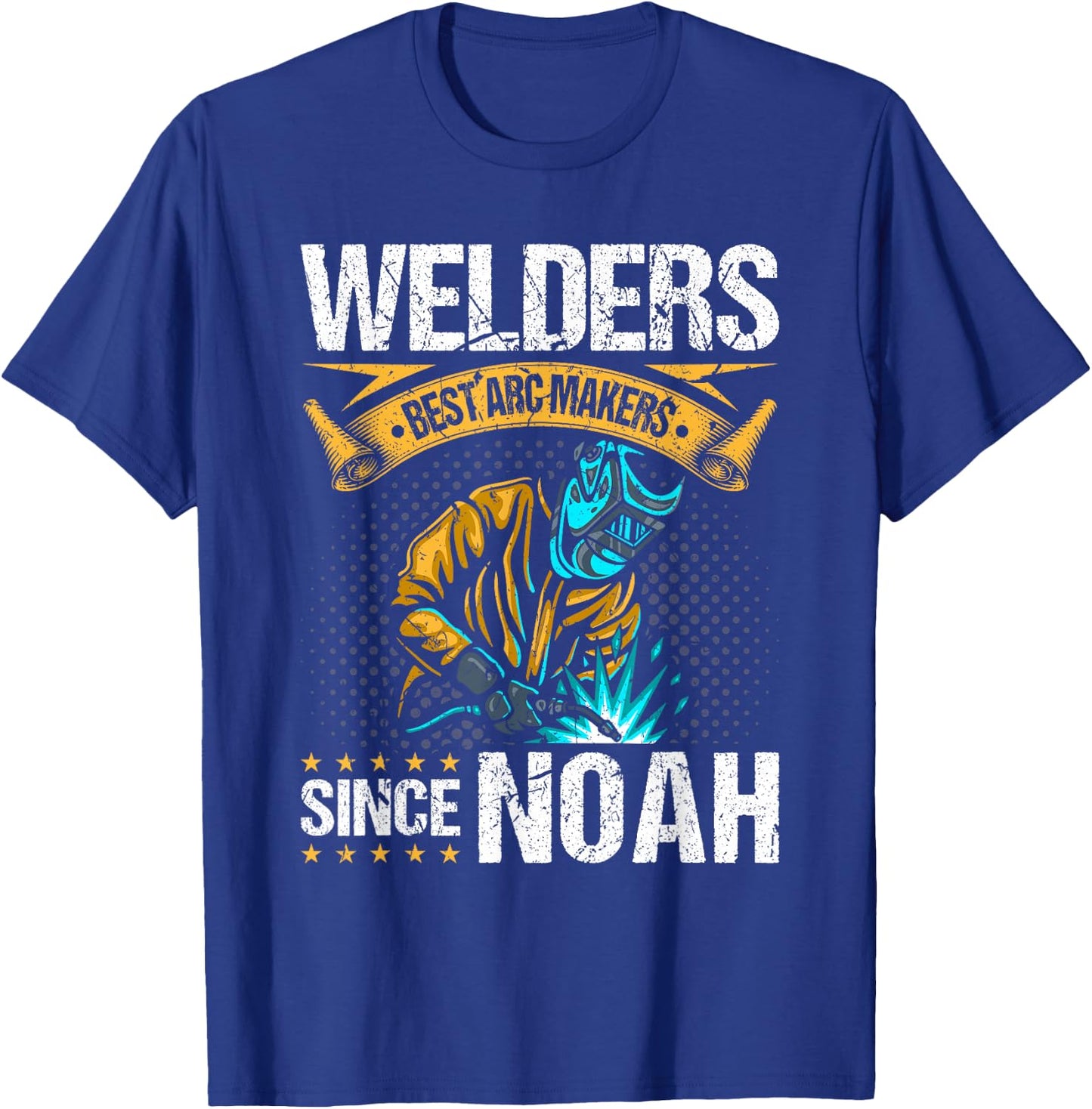 Welders Arc Makers Since Noah, Funny Christian Welding T-Shirt - T-Shirt | Royal