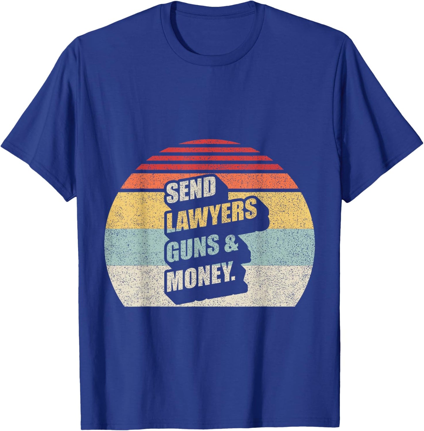 Vintage Retro Send Lawyers Guns And Money T-Shirt - T-Shirt | Royal