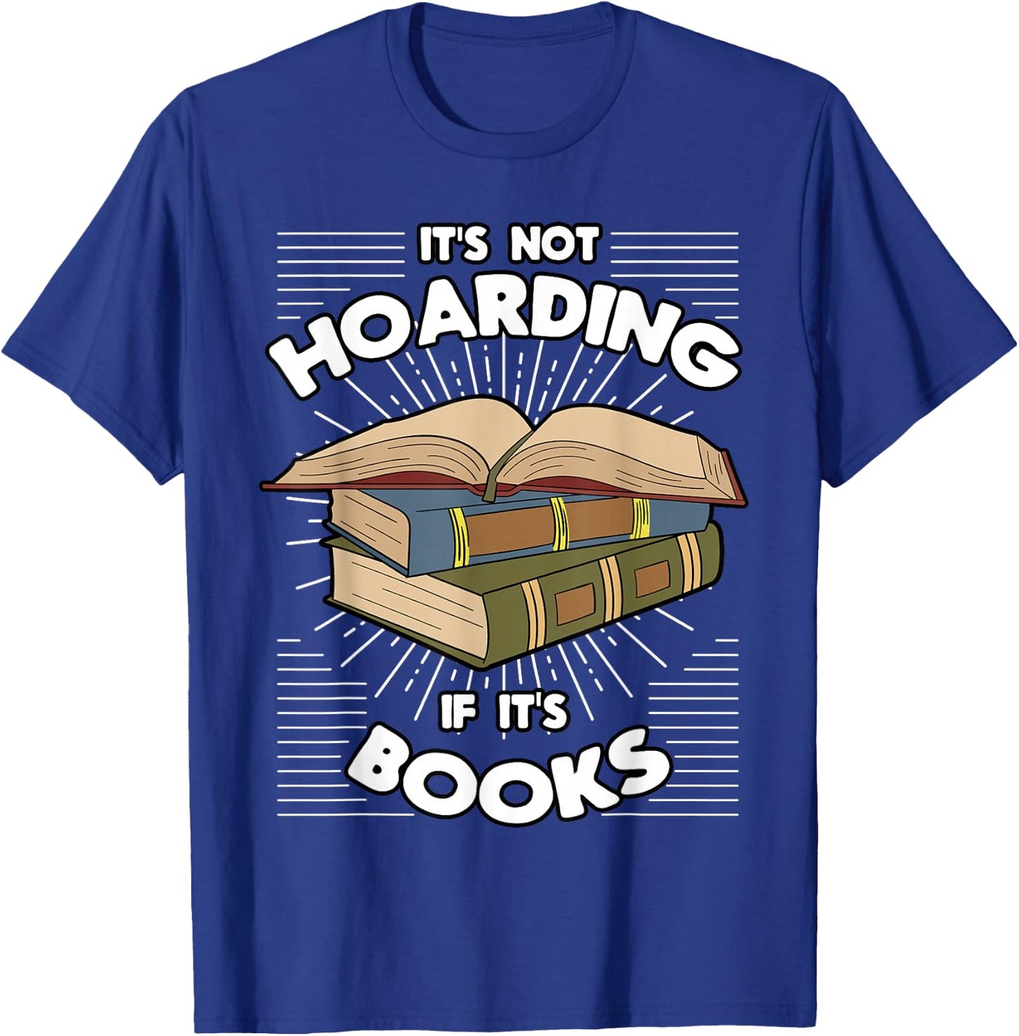 Book Hoarding Bibliomania Bibliophile Bookworm Librarian T-Shirt - T-Shirt | Royal