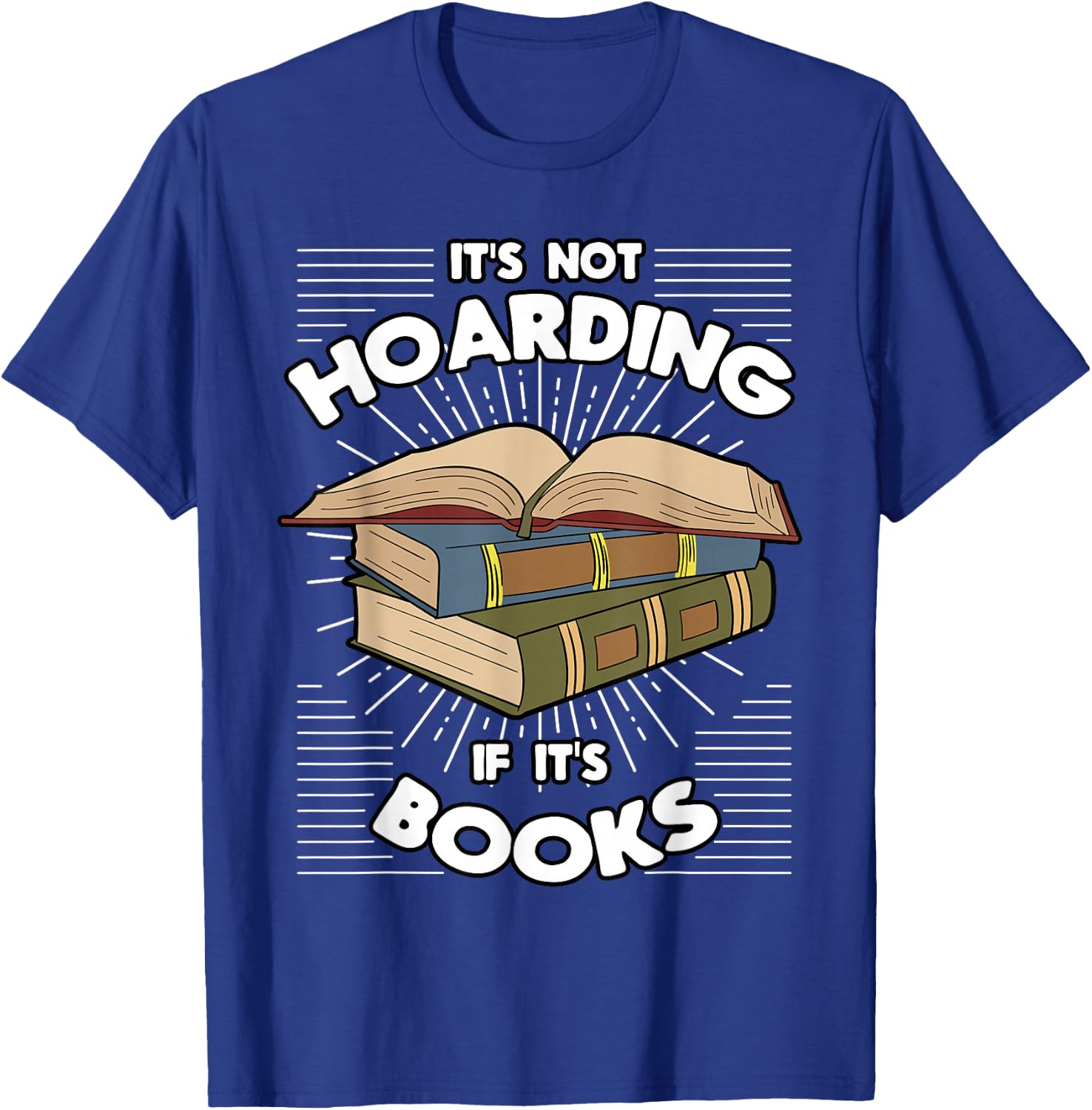 Book Hoarding Bibliomania Bibliophile Bookworm Librarian T-Shirt - T-Shirt | Royal