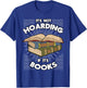 Book Hoarding Bibliomania Bibliophile Bookworm Librarian T-Shirt - T-Shirt | Royal