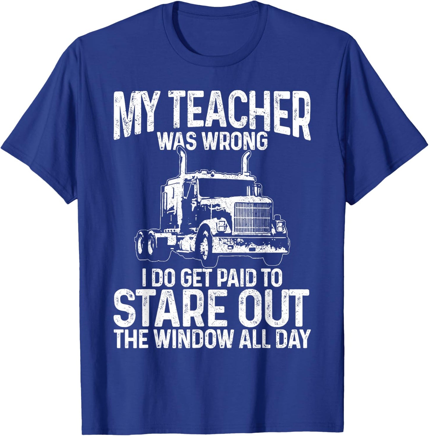 Truck Driver Trucker Big Rig Funny Saying Quote Gift T-Shirt - T-Shirt | Royal