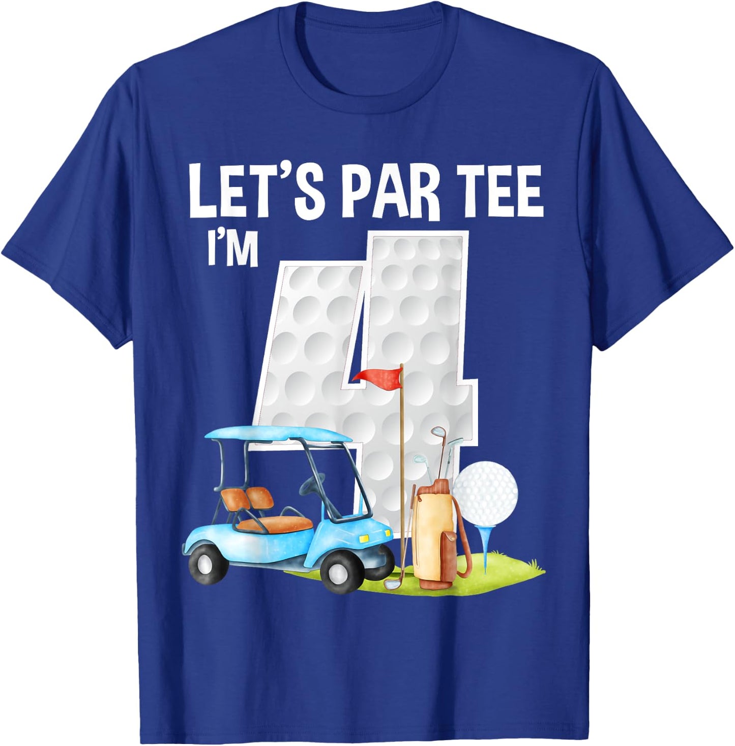 Let's Par I'm 4 4th Birthday Party Golf Birthday Golfer T-Shirt - T-Shirt | Royal
