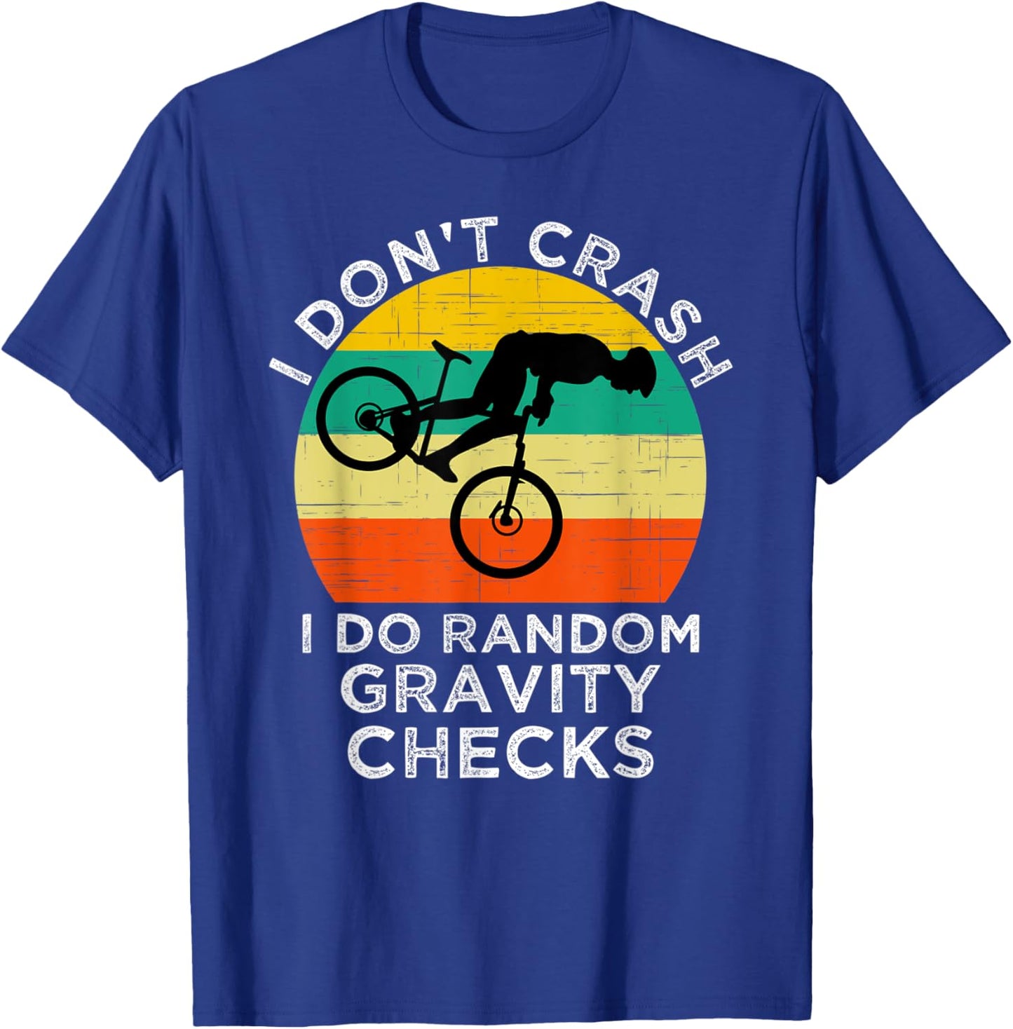 I Don't Crash I Do Random Gravity Checks Mountain Biking T-Shirt - T-Shirt | Royal