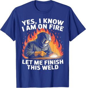 Yes I Know I Am On Fire - Metal Worker Welder & Welding T-Shirt - T-Shirt | Royal