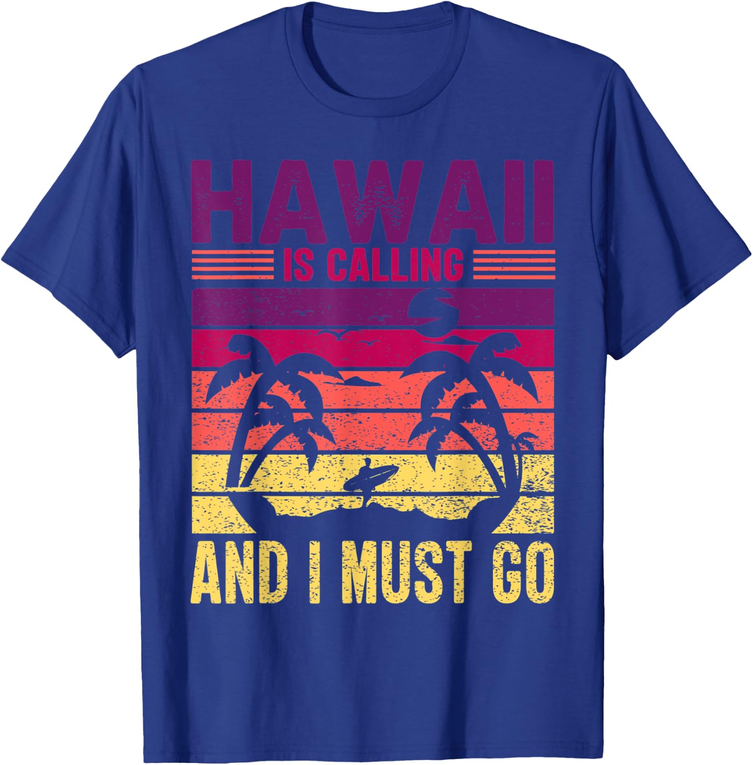 Hawaii is Calling I Must Go Sunset Beach Surfing Souvenir T-Shirt - T-Shirt | Royal