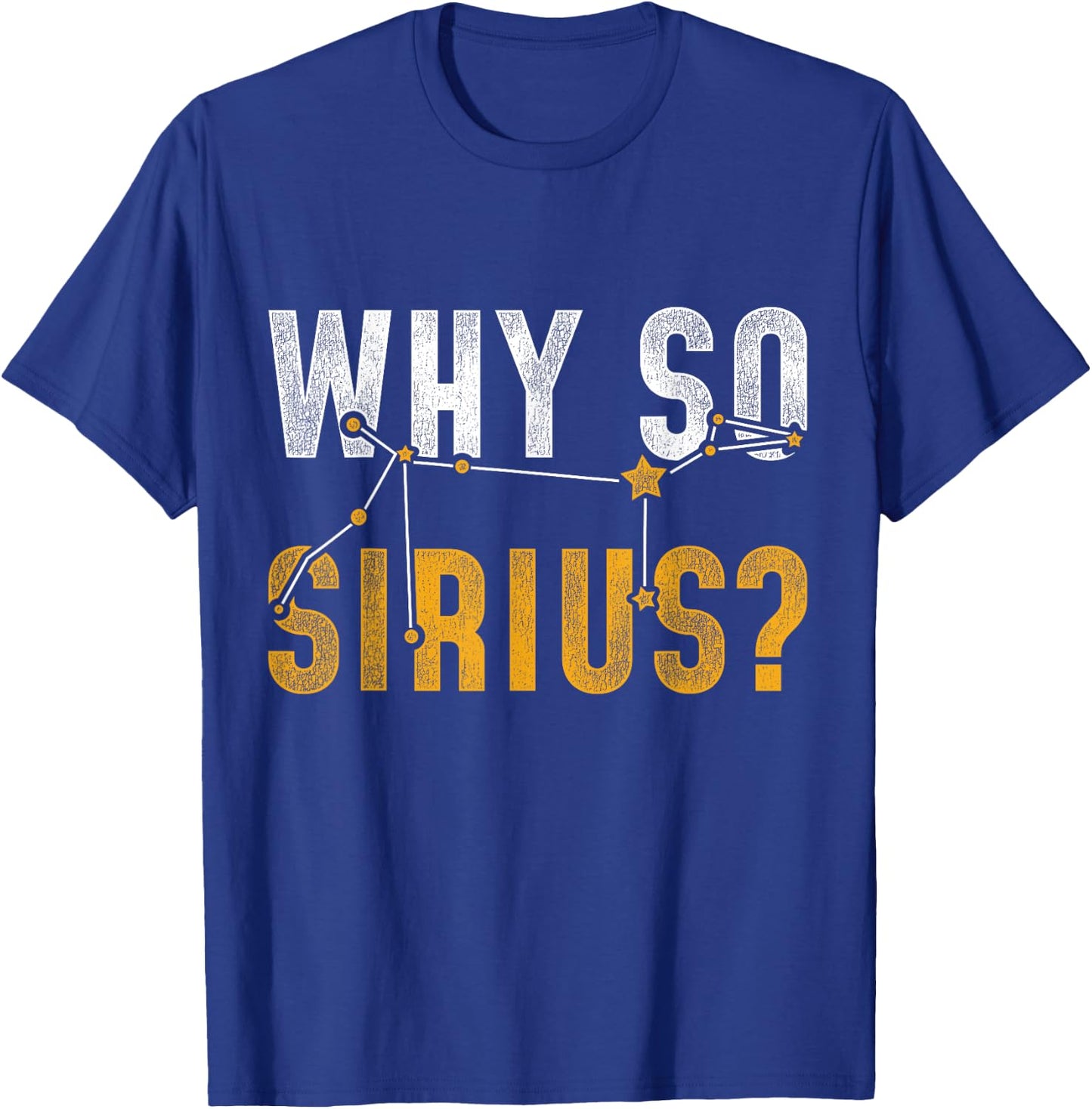 Why So Sirius Astronomy T-Shirt - T-Shirt | Royal