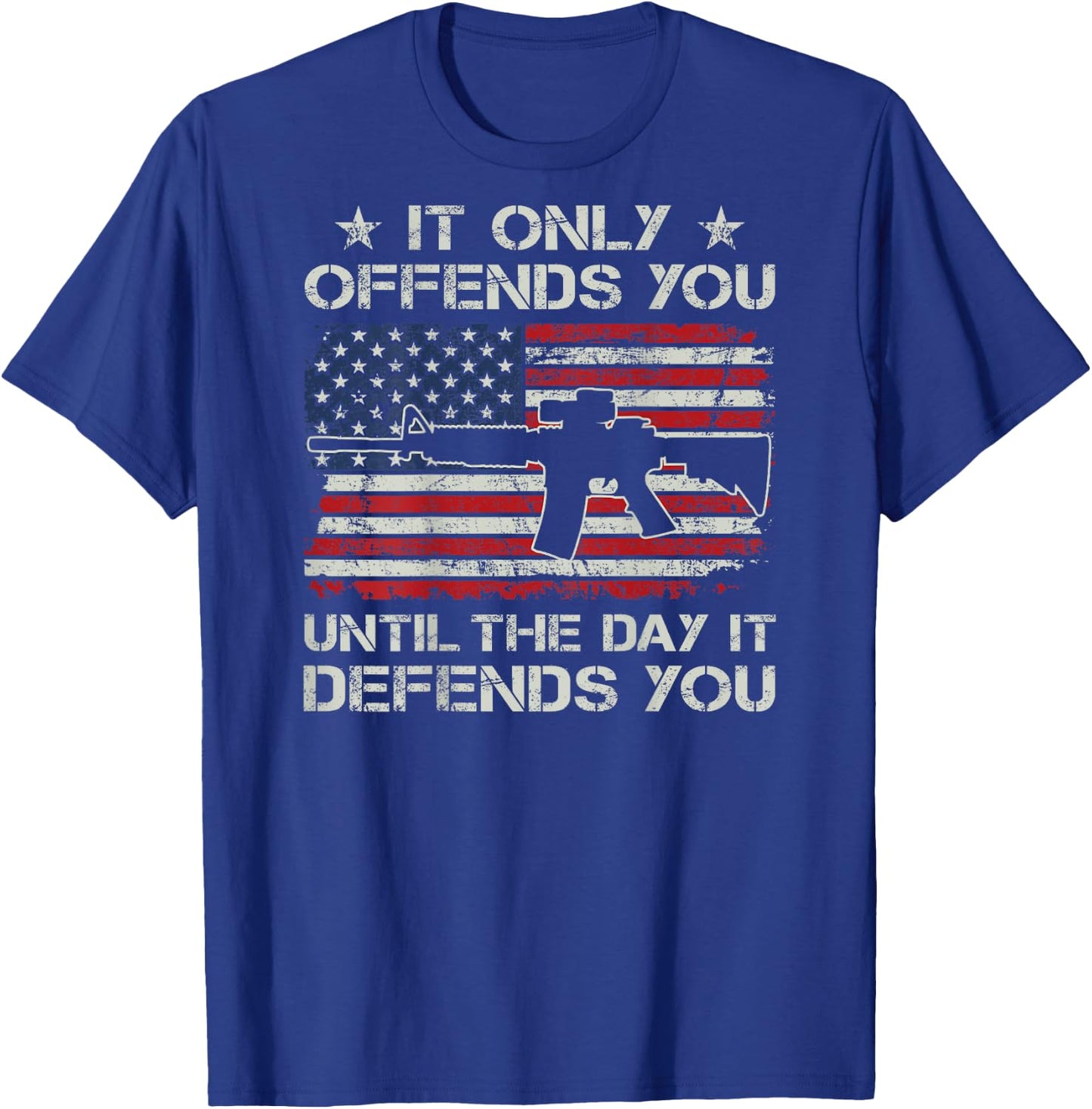 It Only Offends You Until The Day It Defends You - (ON BACK) T-Shirt - T-Shirt | Royal