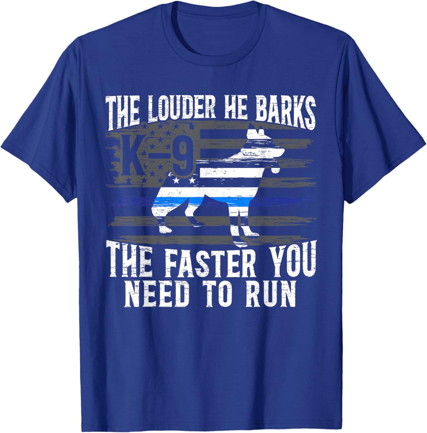 The Louder He Barks K9 Trainer Law Enforcement Police Dog T-Shirt - T-Shirt | Royal