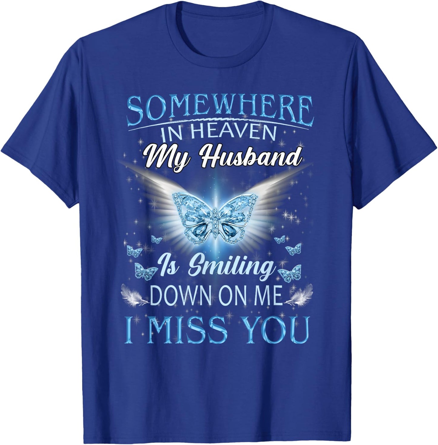 Somewhere In Heaven My Husband Is Smiling Down On Me Memory T-Shirt - T-Shirt | Royal