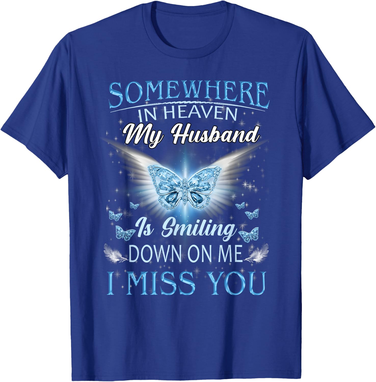 Somewhere In Heaven My Husband Is Smiling Down On Me Memory T-Shirt - T-Shirt | Royal