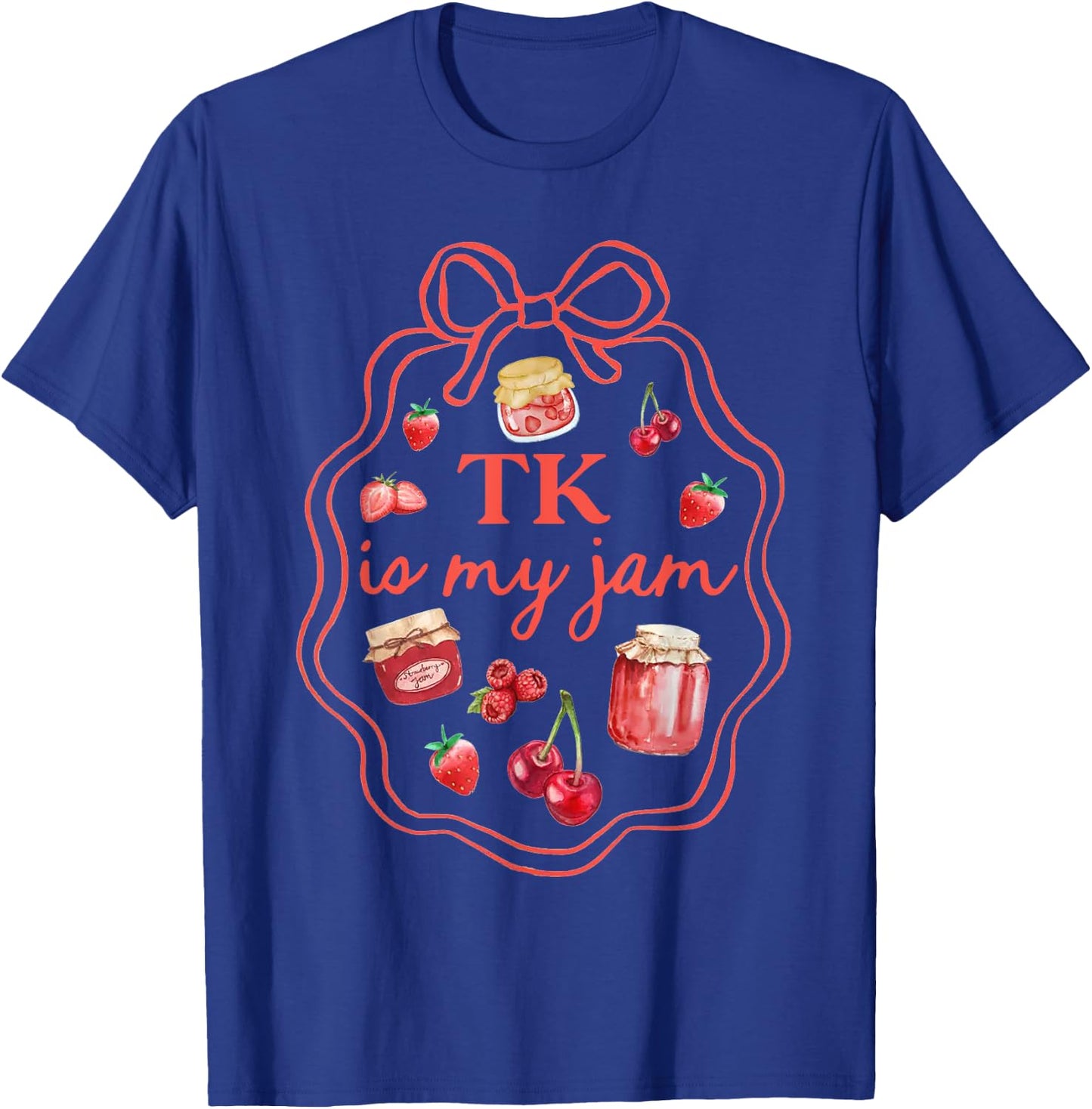 TK is My Jam Strawberry Back to School Girls Teachers T-Shirt - T-Shirt | Royal