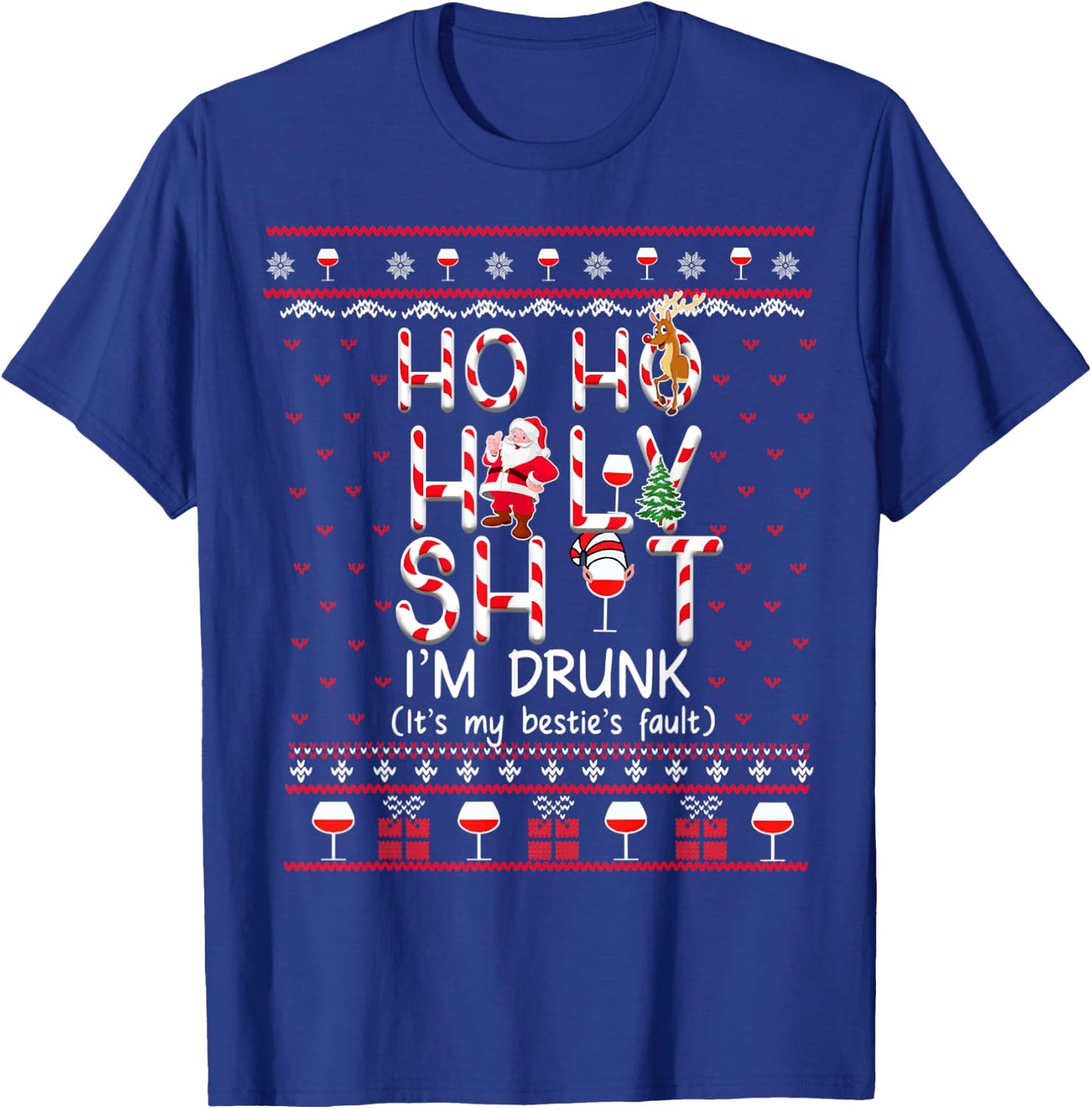Ho Ho Holy Sh!t I'm Drunk It's My Besties Fault T-Shirt - T-Shirt | Royal
