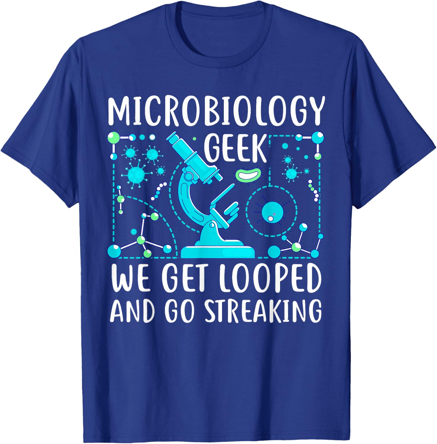 Funny Microbiology Teacher College Bacteria - We Get Looped T-Shirt - T-Shirt | Royal