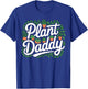 Plant Daddy Cute Houseplant Gardening T-Shirt - T-Shirt | Royal
