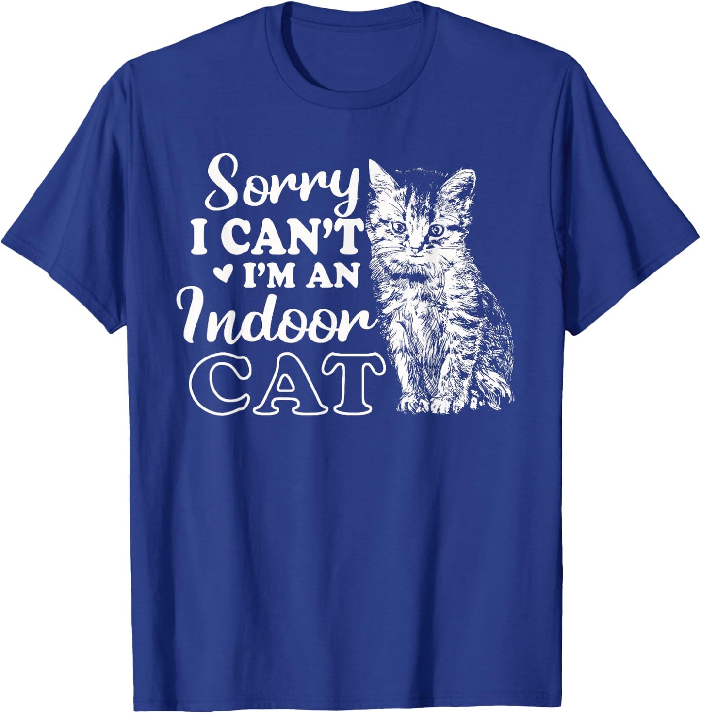 Sorry I Can't I'm An Indoor Cat Funny Cat Lover Women T-Shirt - T-Shirt | Royal