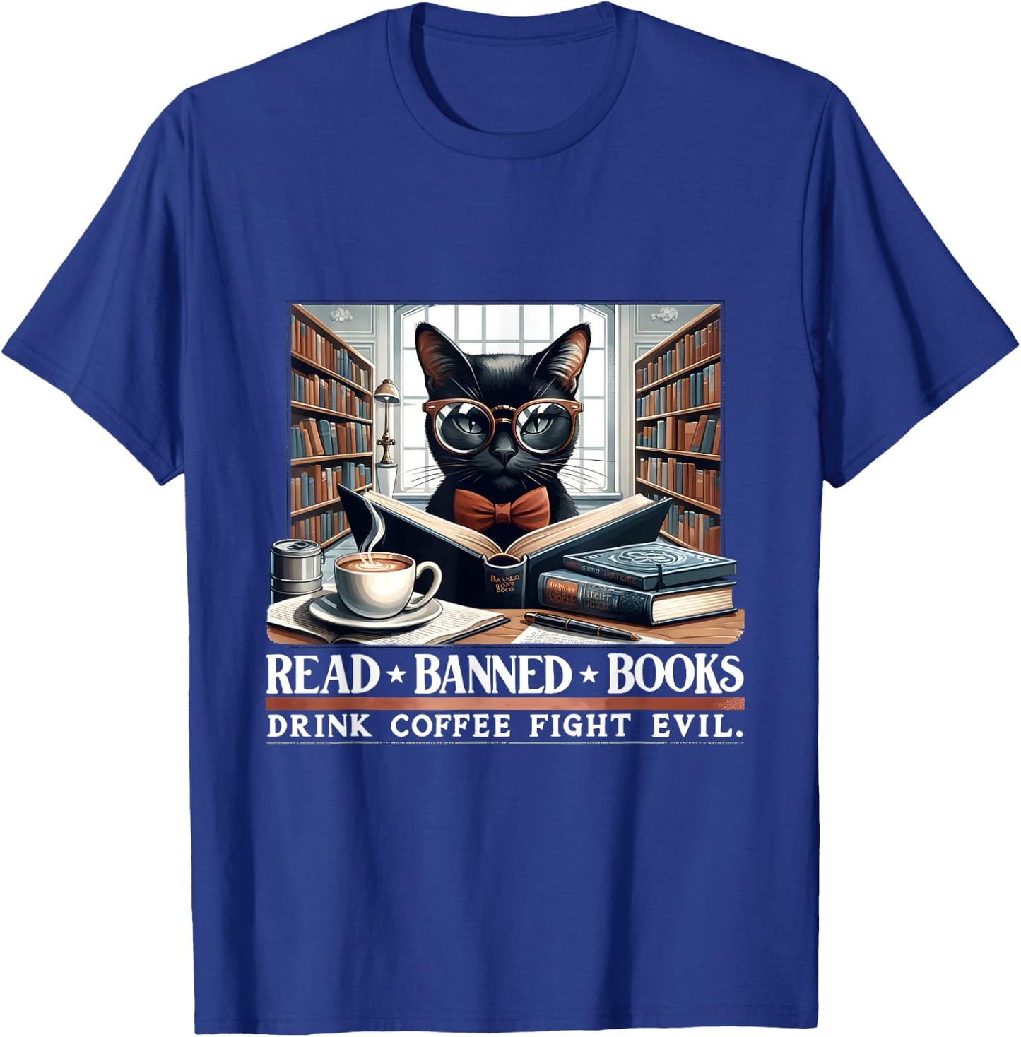 Read Banned Books Drink Coffee Fight Evil Book Lovers Reader T-Shirt - T-Shirt | Royal