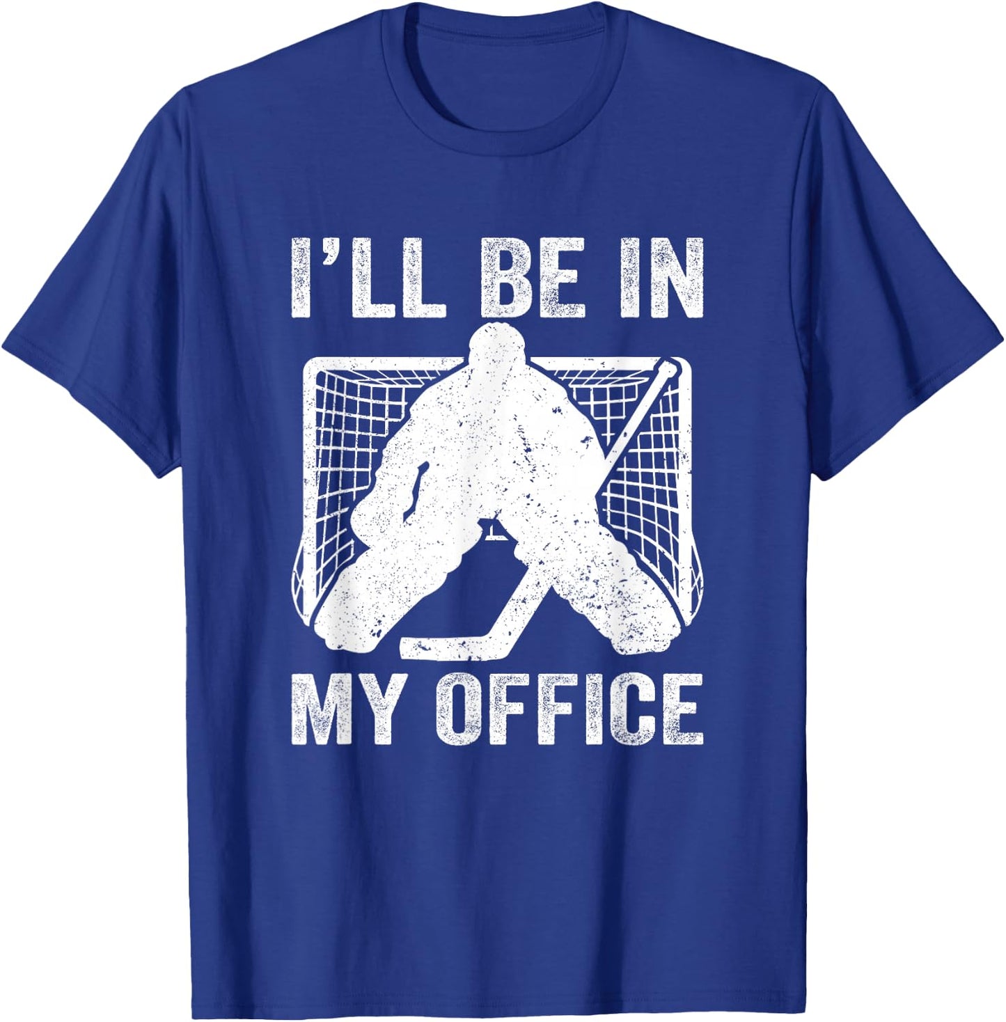 Funny I'll Be In My Office Ice Hockey Player Goalie Hockey T-Shirt - T-Shirt | Royal