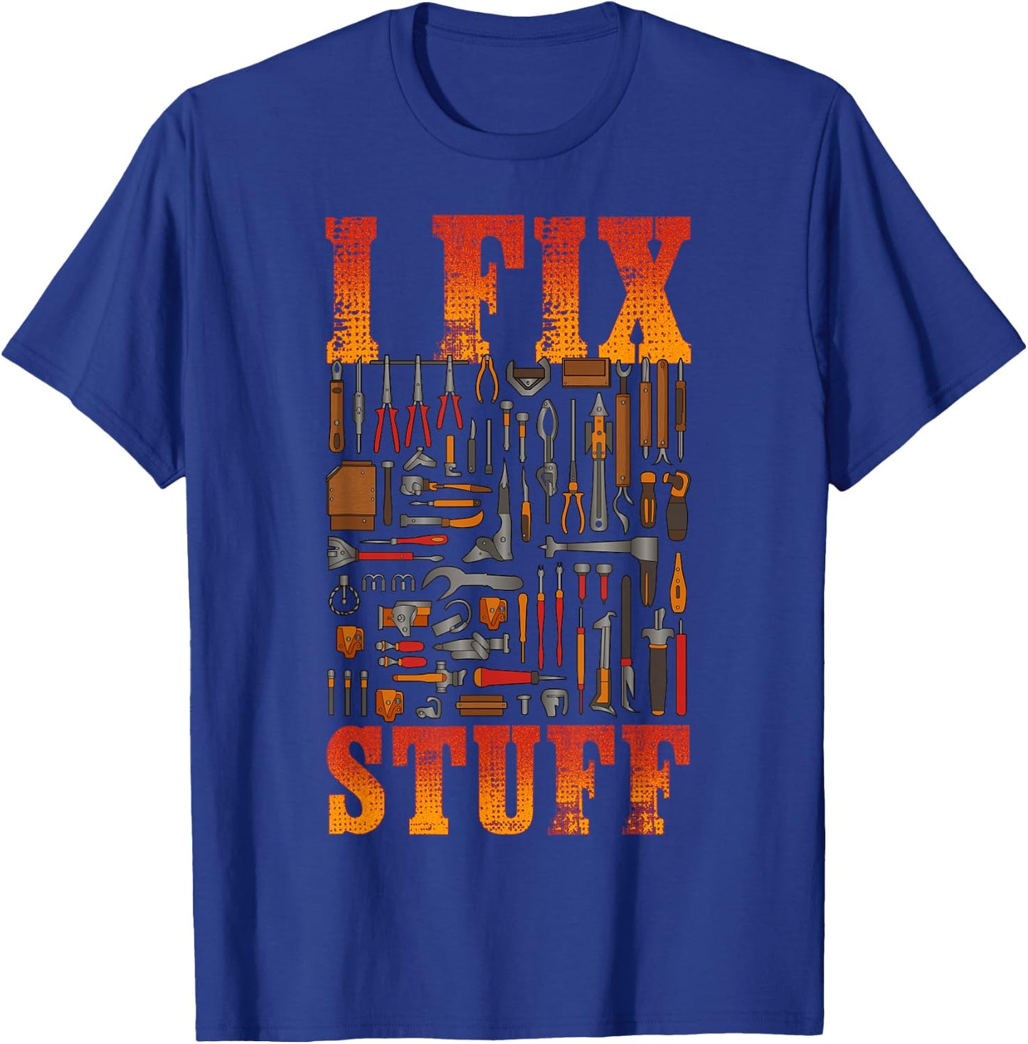 I Fix Stuff Shirt Funny Mechanic Handyman Shirt I Fix Things T-Shirt - T-Shirt | Royal