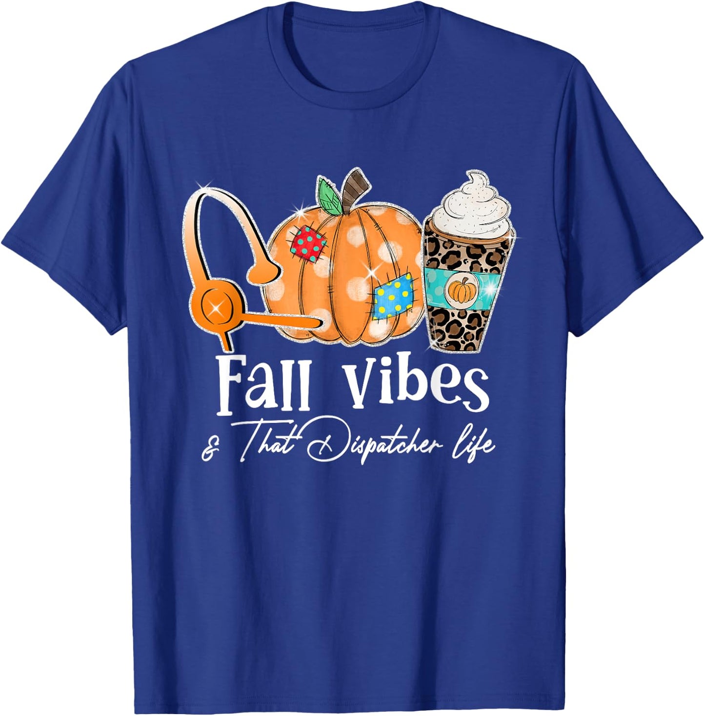 Fall Vibes And That Dispatcher Life Fall Autumn Thanksgiving T-Shirt - T-Shirt | Royal