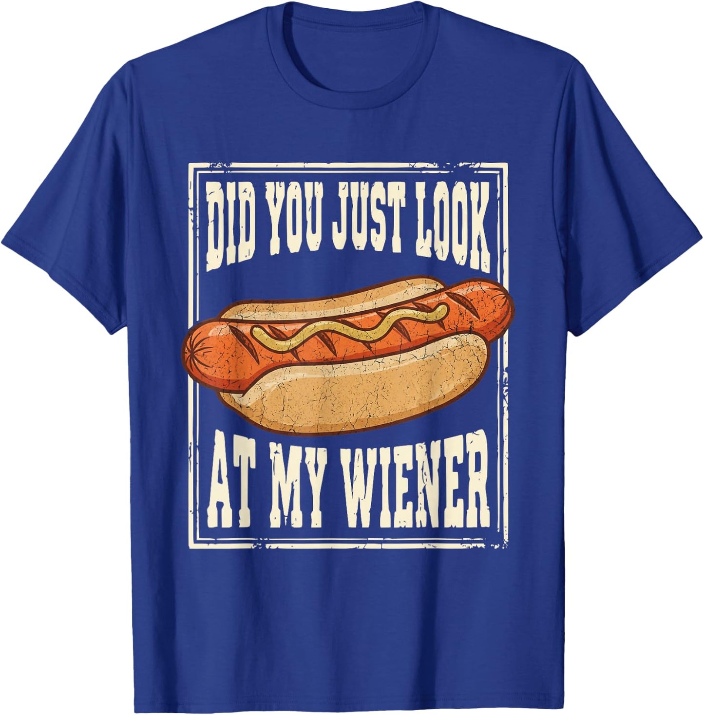 Hotdog Food Humor BBQ Did You Just Look At My Wiener T-Shirt - T-Shirt | Royal
