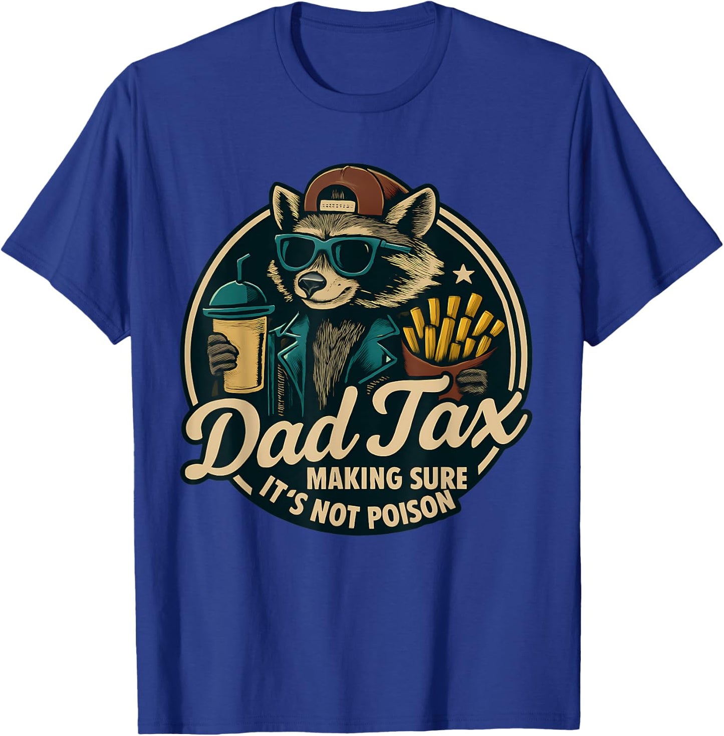 Dad Tax Making Sure It's Not Poison Racoon Dad Tax T-Shirt - T-Shirt | Royal