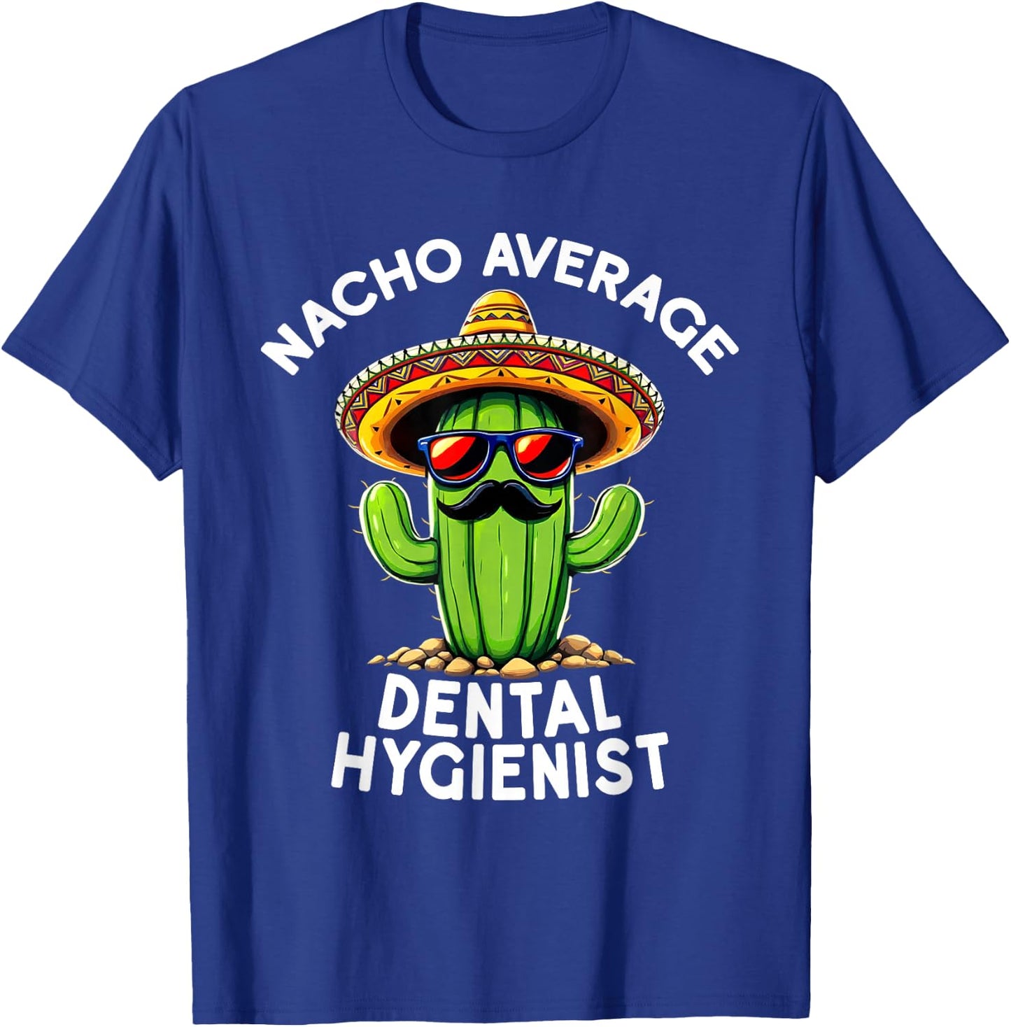 Nacho Average Dental Hygienist Dentistry Dental Hygiene T-Shirt - T-Shirt | Royal