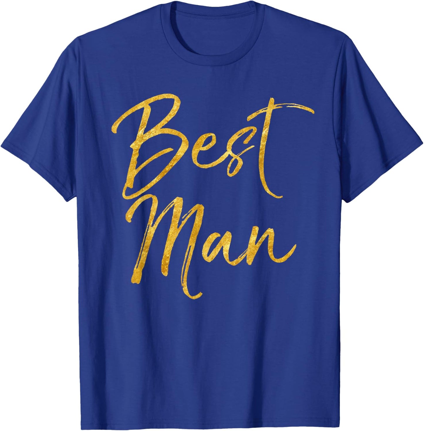 Best Man Shirt Cute Gold Bridal Party Gift Groomsman Shirt T-Shirt - T-Shirt | Royal