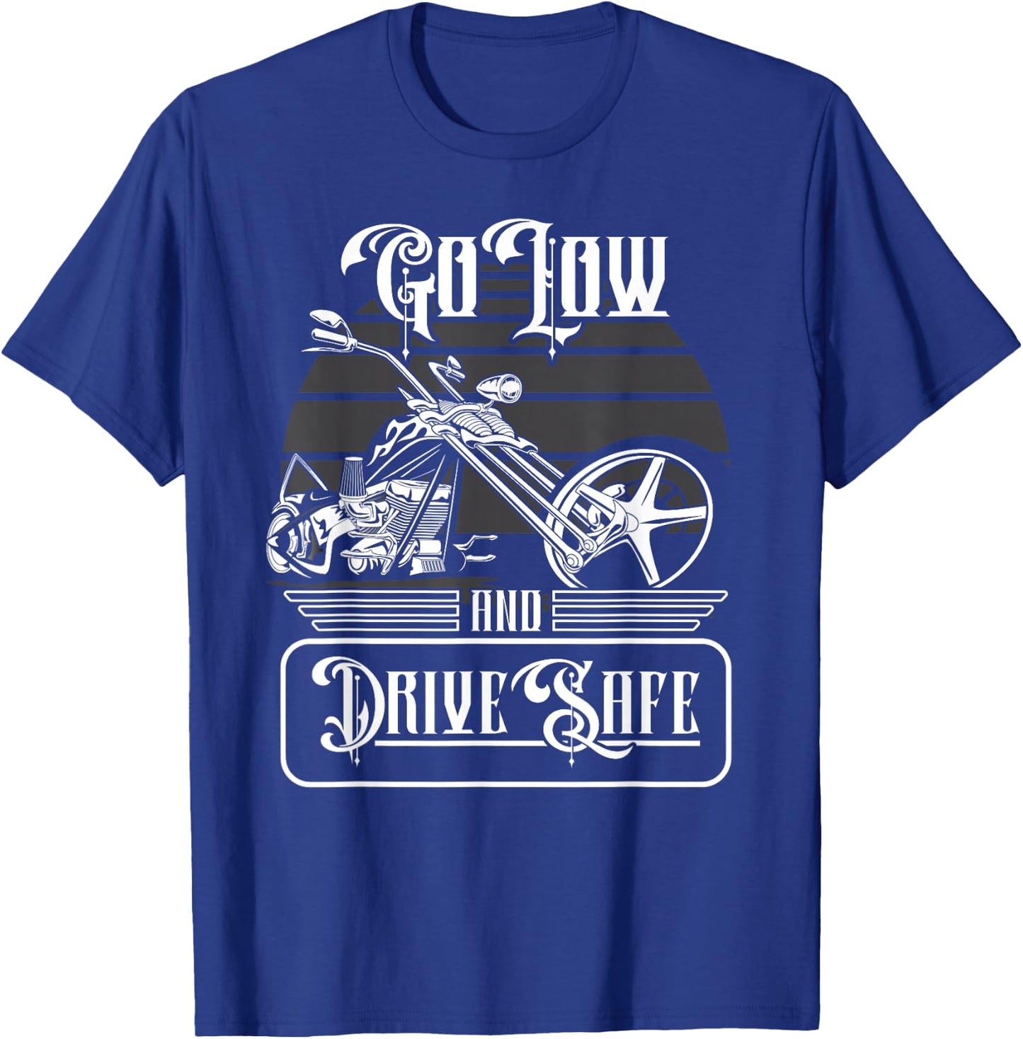 Motorcycle Biker Chopper Rider Go Low And Drive Save T-Shirt - T-Shirt | Royal