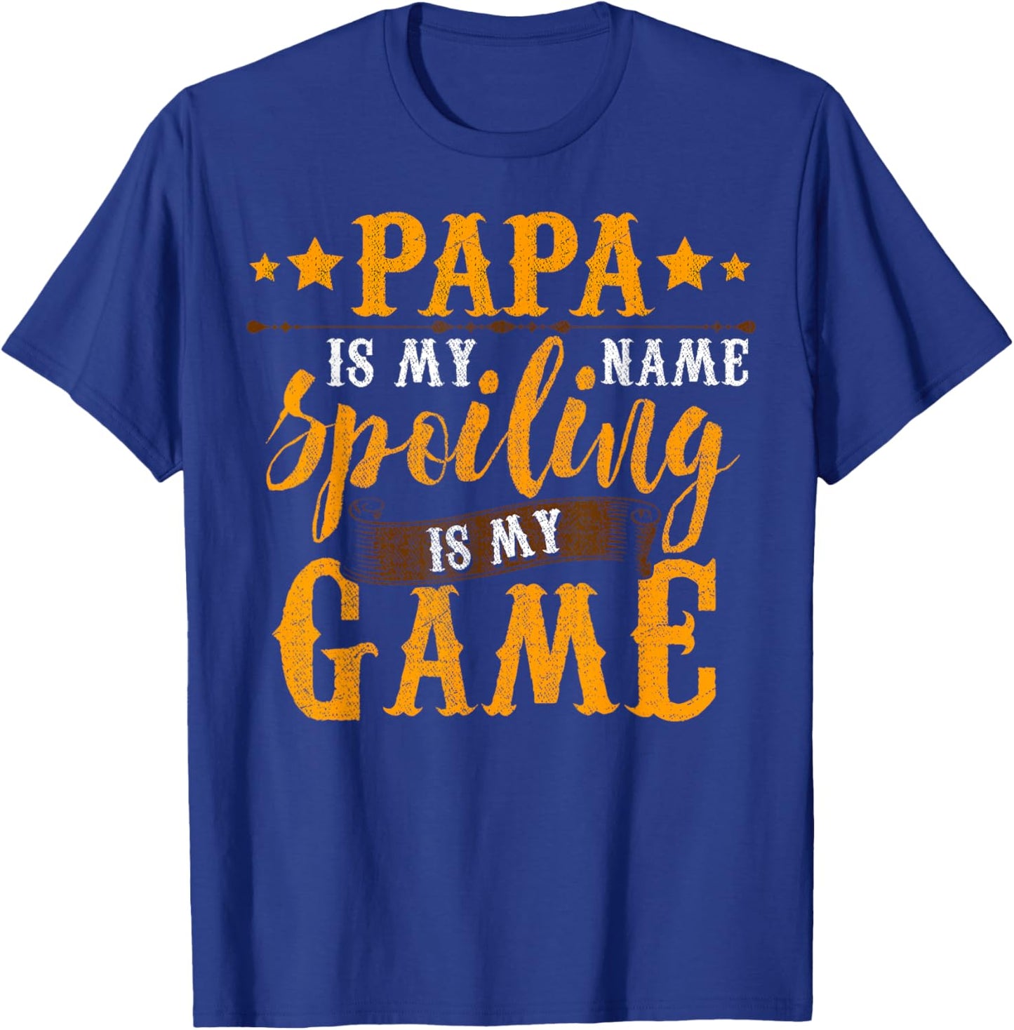 Papa Is My Name Spoiling Is My Game Shirt Fathers Day T-Shirt - T-Shirt | Royal