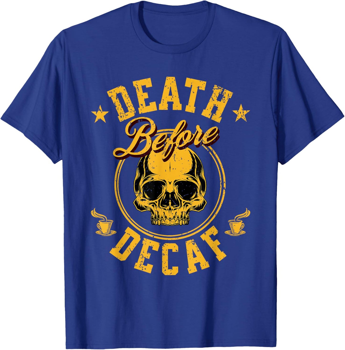 Death Before Decaf Coffee T-Shirt - T-Shirt | Royal