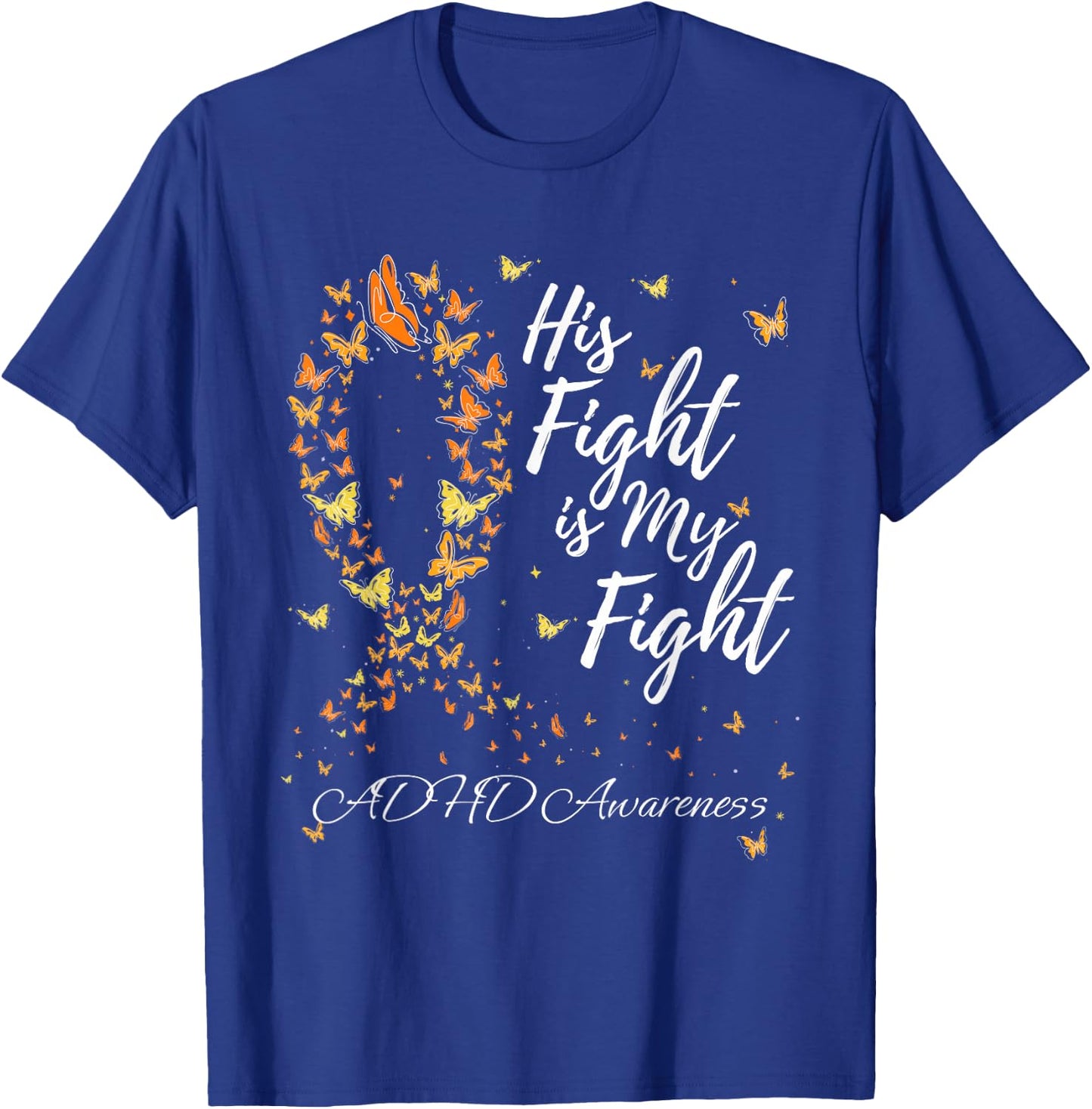 His Fight Is My Fight Support ADHD Awareness T-Shirt - T-Shirt | Royal