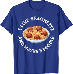 I Like Spaghetti And Maybe 3 People Apparel Funny Gag T-Shirt - T-Shirt | Royal