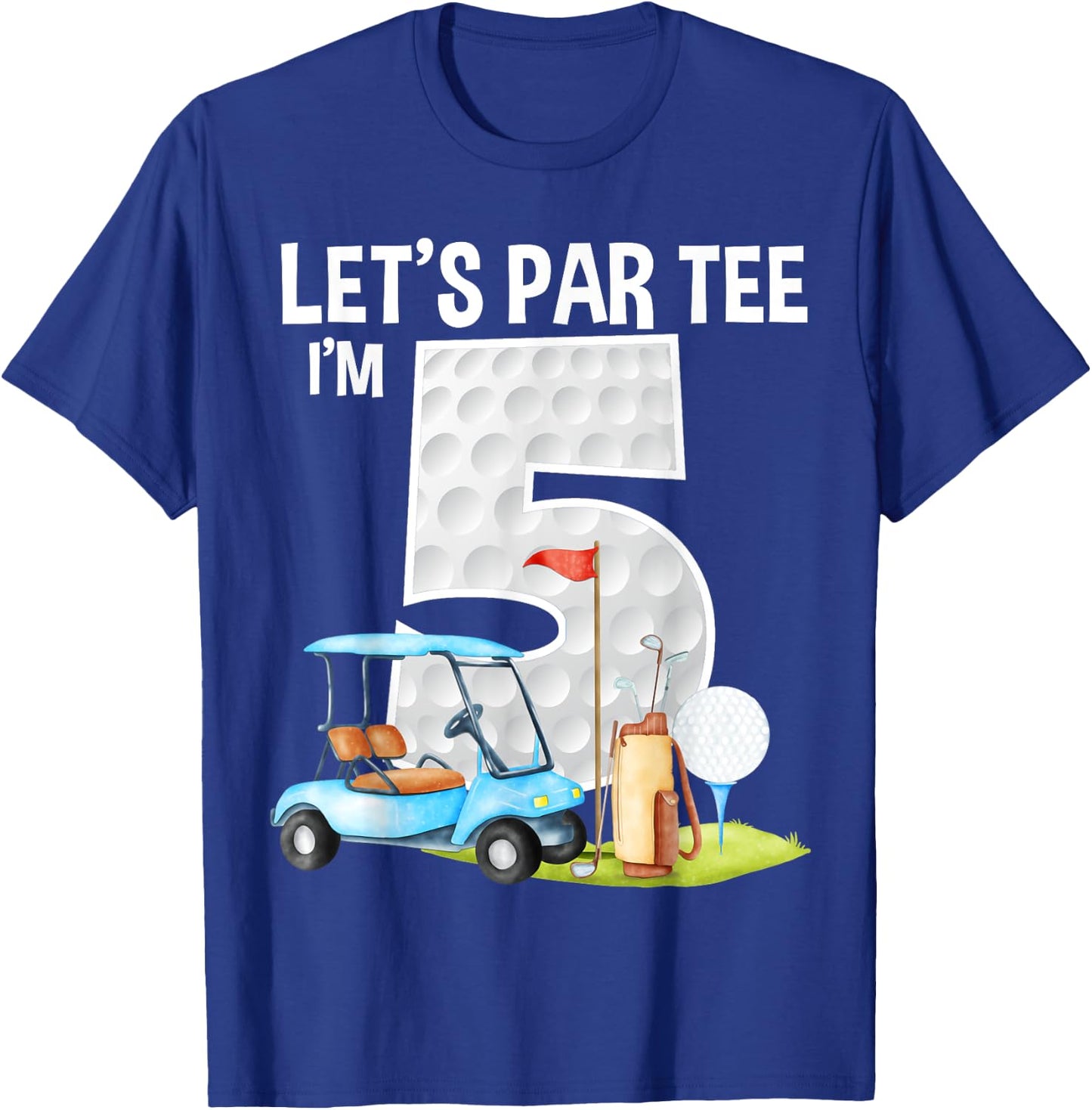 Let's Par I'm 5 5th Birthday Party Golf Birthday Golfer T-Shirt - T-Shirt | Royal