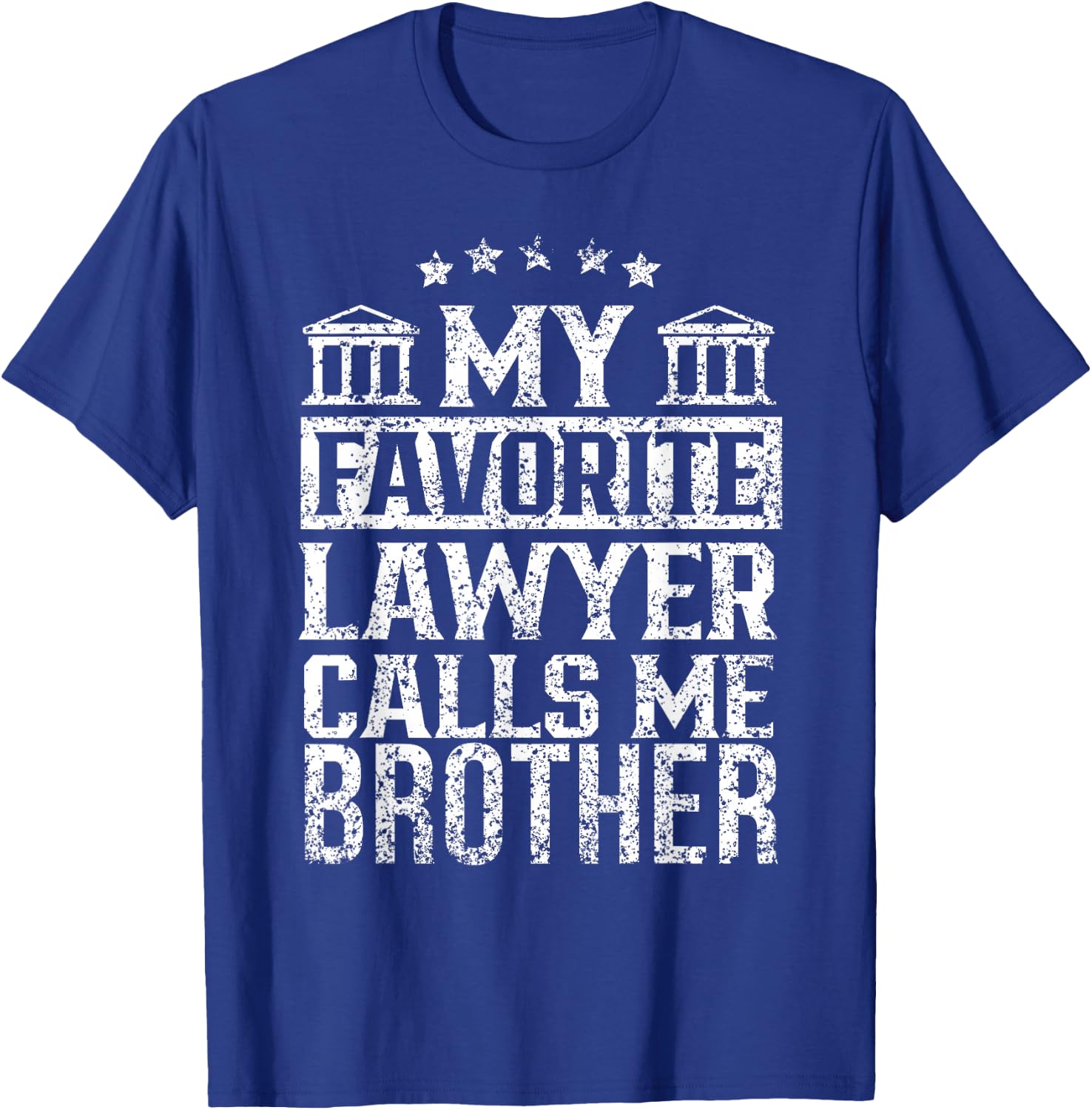 My Favorite Lawyer Calls Me Brother Firm Student Law School T-Shirt - T-Shirt | Royal