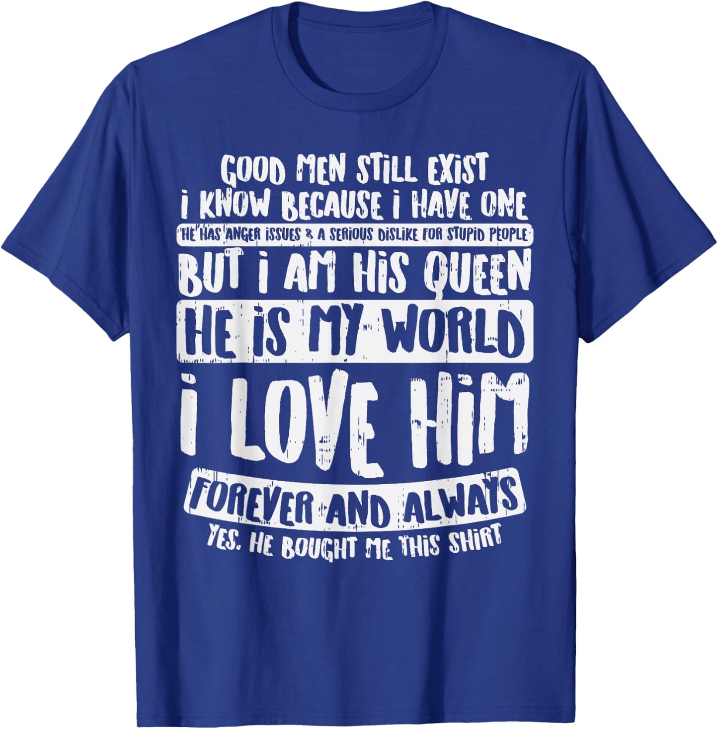 Good Men Still Exist Fun Valentines Day Girlfriend Wife Gift T-Shirt - T-Shirt | Royal