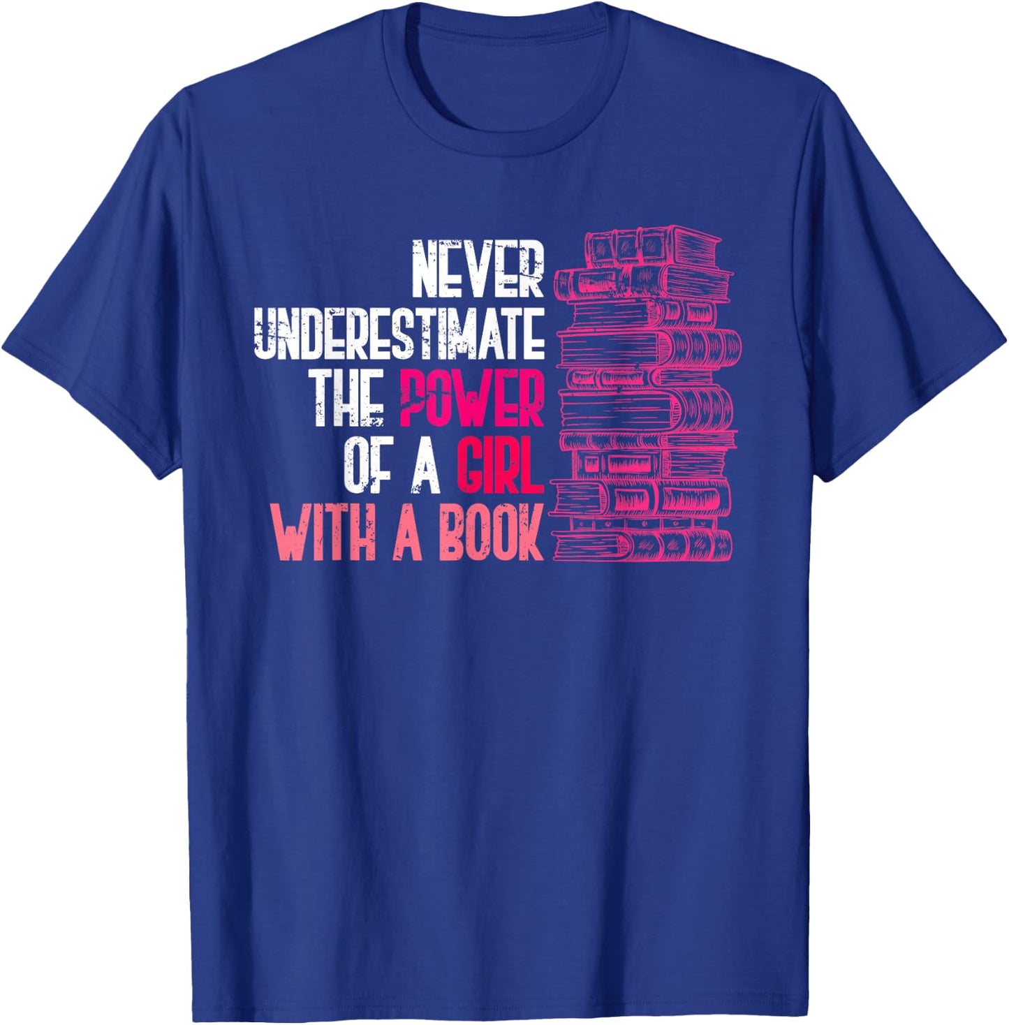 Never Underestimate the Power of a Girl with a Book Reading T-Shirt - T-Shirt | Royal