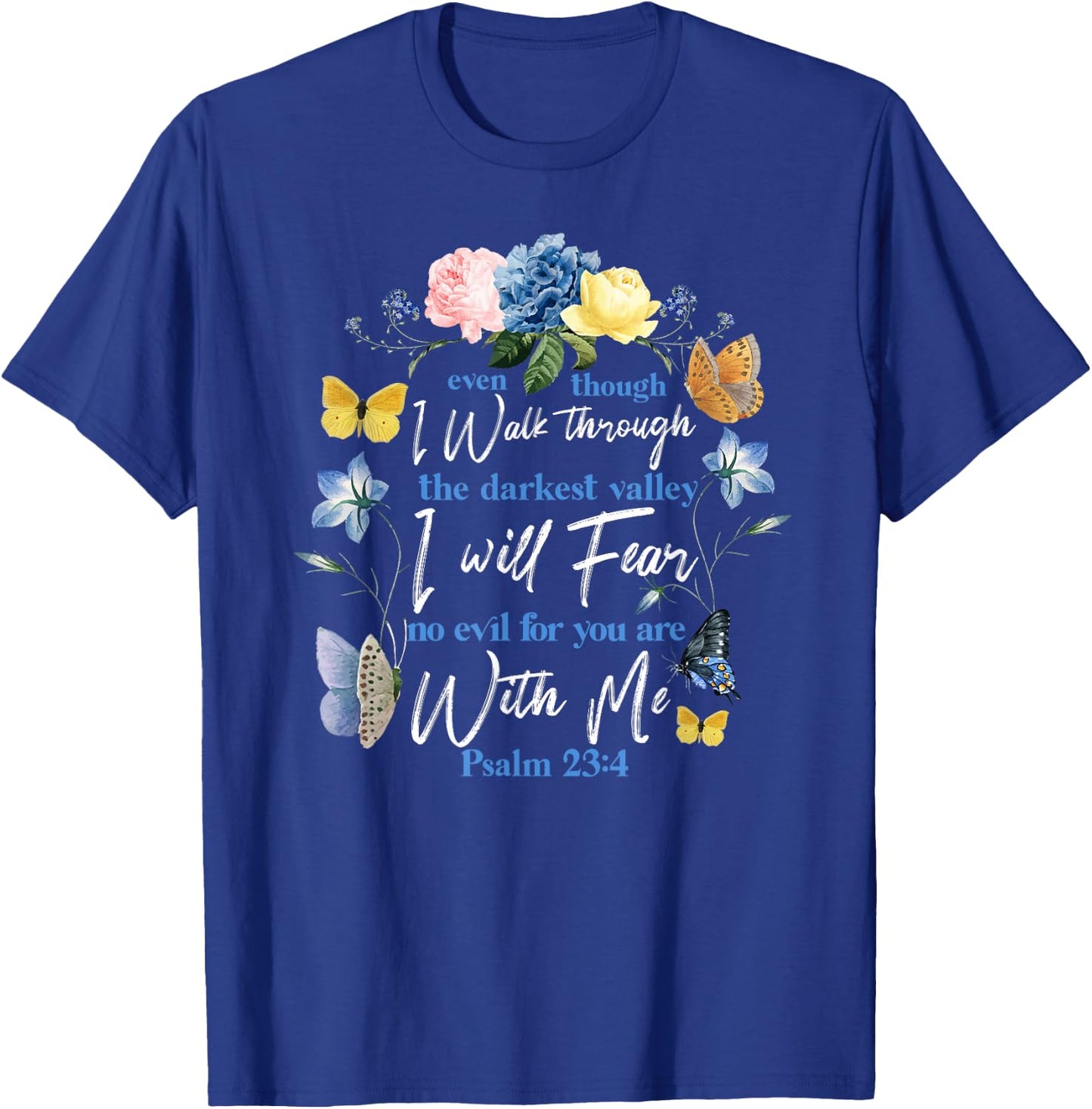 Christian Bible Verse Quote Butterfly Rose Flower Psalm 23:4 T-Shirt - T-Shirt | Royal