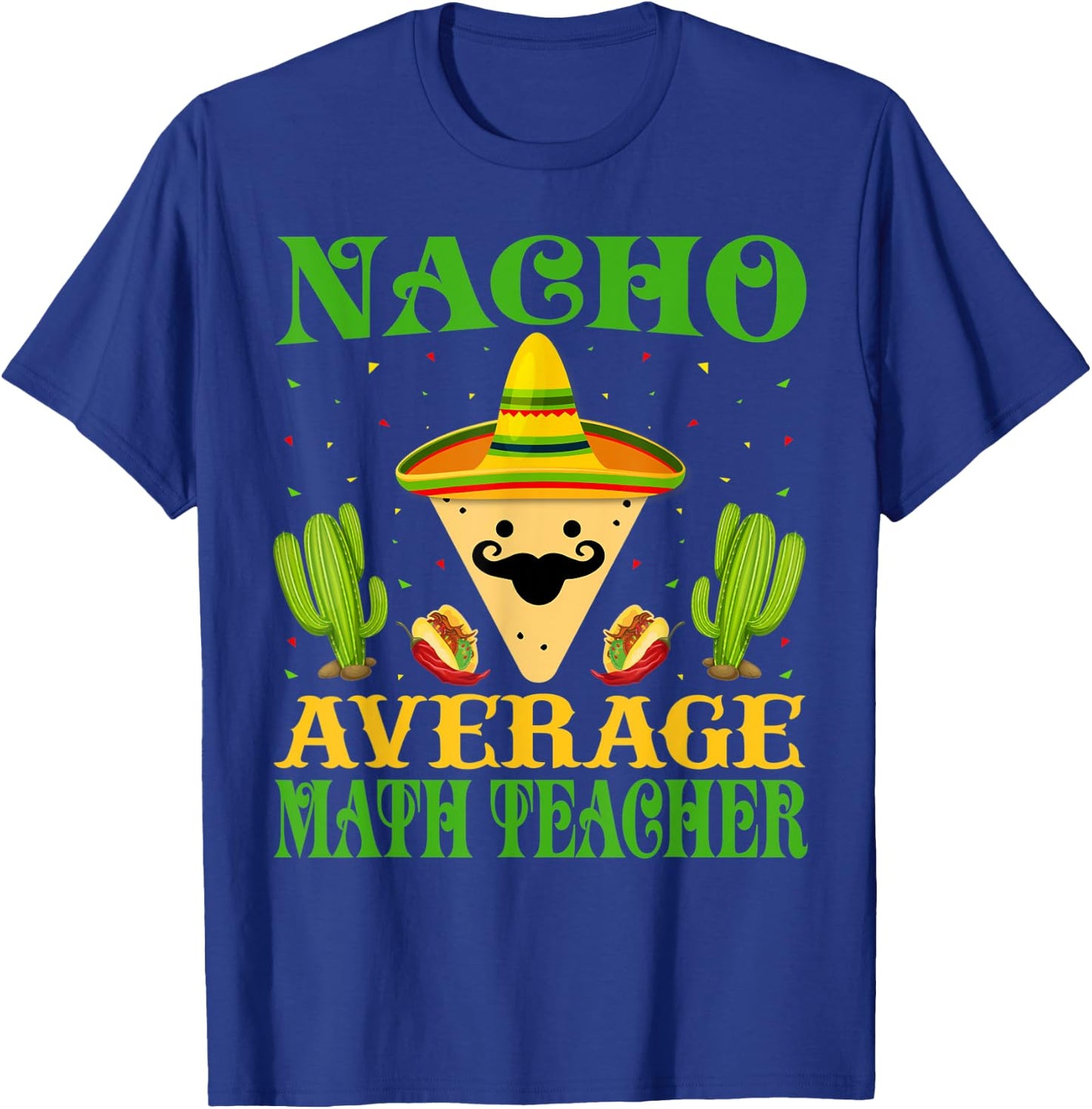 Nacho Average Math Teacher Mexican Cinco de Mayo T-Shirt - T-Shirt | Royal