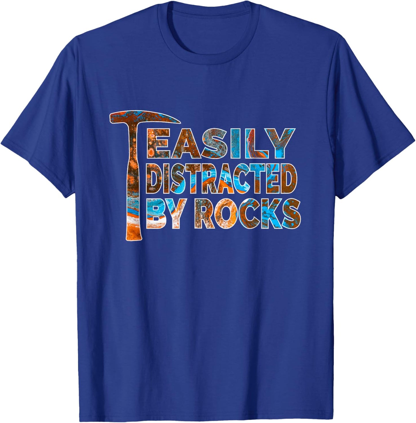 Rock Geology Easily Distracted By Rocks Rockhound T-Shirt - T-Shirt | Royal