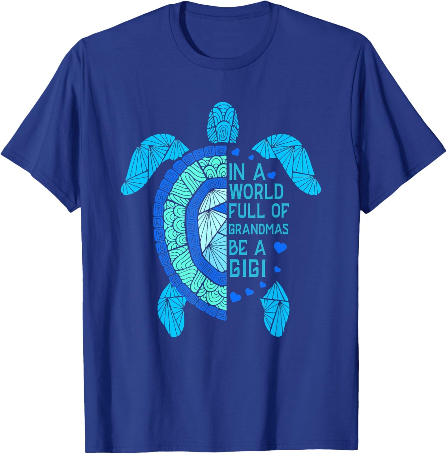 In A World Full Of Grandmas Be A Gigi Turtle Mother's Day T-Shirt - T-Shirt | Royal