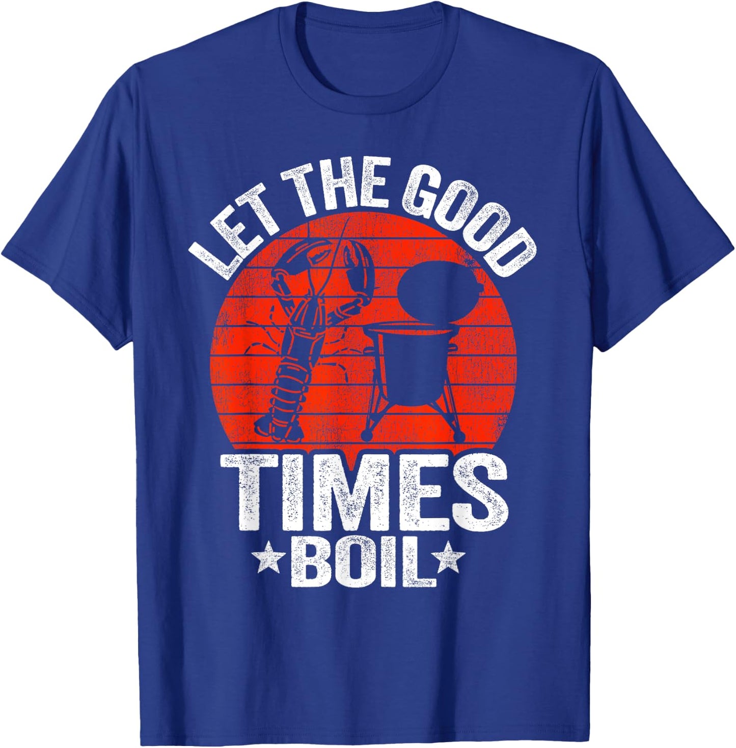 Let The Good Times Boil Cajun Crayfish Party Funny Crawfish T-Shirt - T-Shirt | Royal