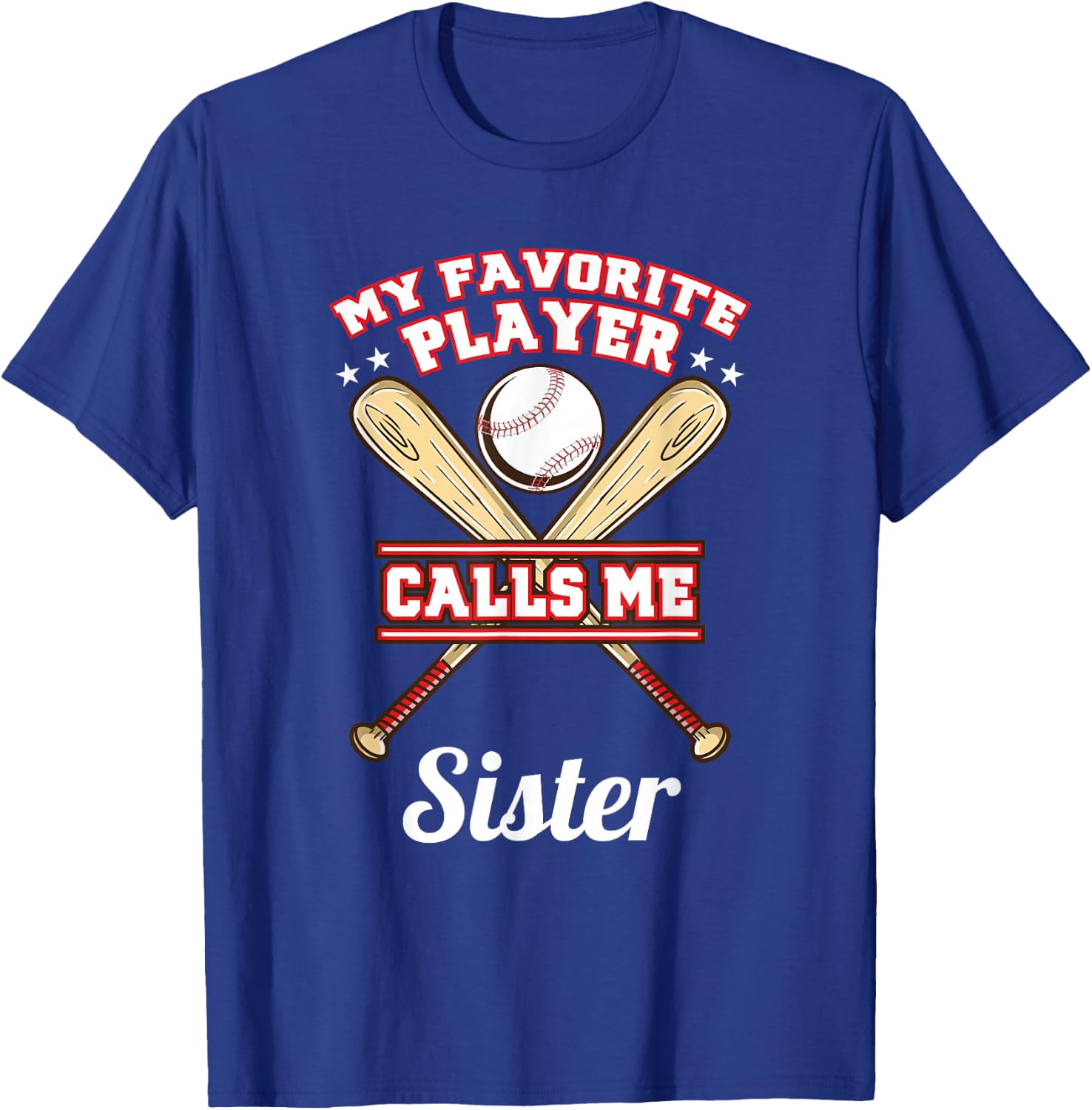 My Favorite Player Calls Me Sister Baseball T-Shirt - T-Shirt | Royal