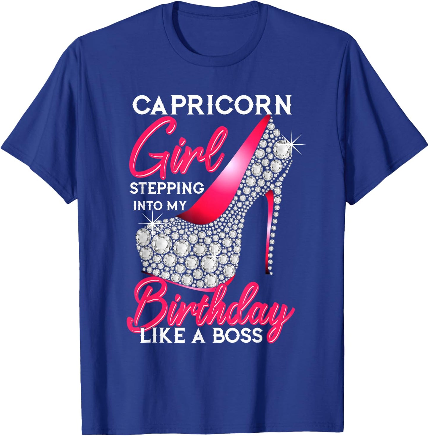 Capricorn Girl Stepping Into My Birthday Like A Boss T-Shirt - T-Shirt | Royal