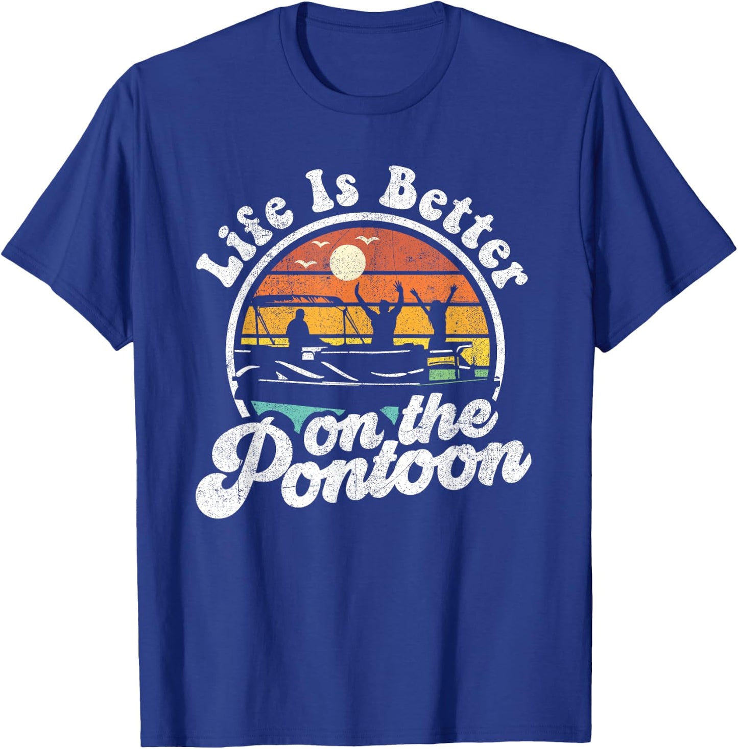 Life Is Better On The Pontoon Boat Funny Boating Lake Gift T-Shirt - T-Shirt | Royal